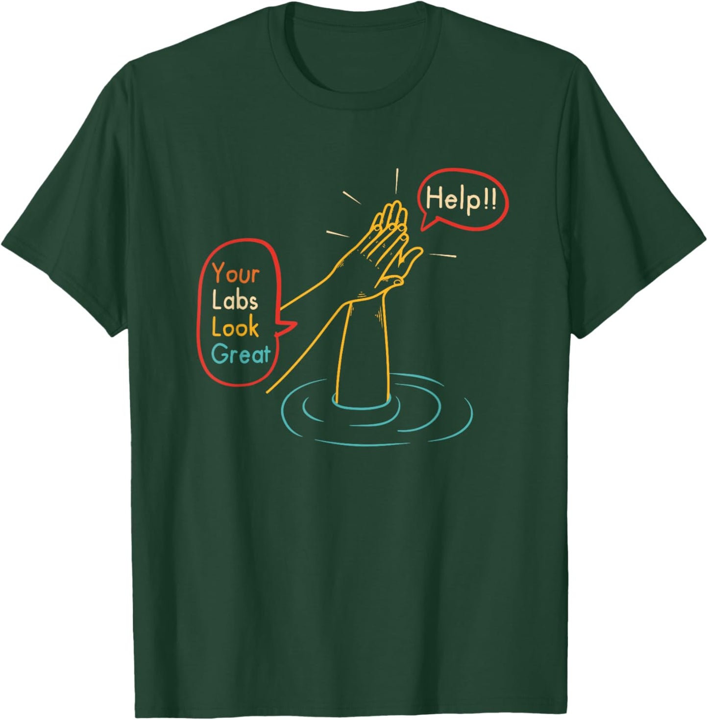 Help!! Your Labs Look Great Funny T-Shirt - T-Shirt | Forest