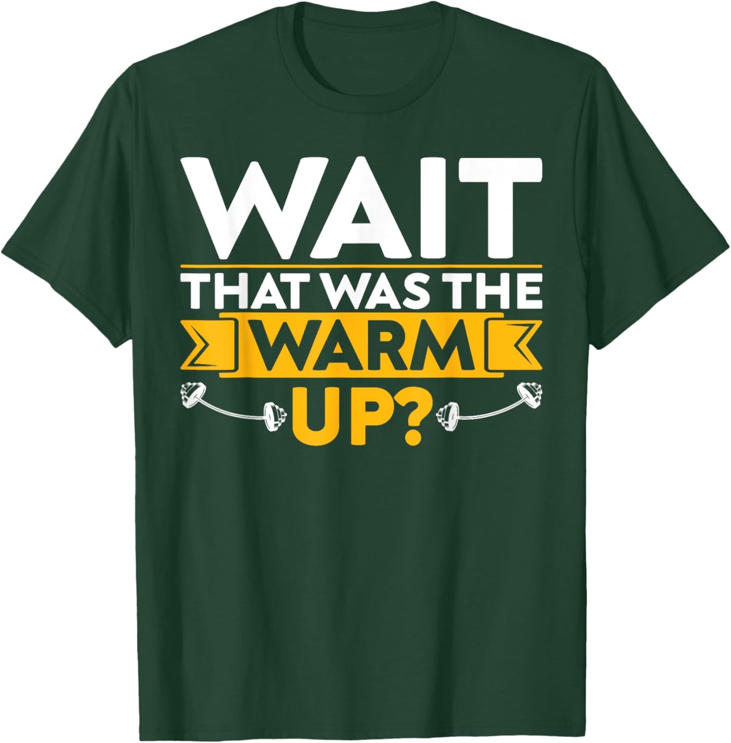 Funny Saying Fitness Wait That Was The Warm Up? T-Shirt - T-Shirt | Forest