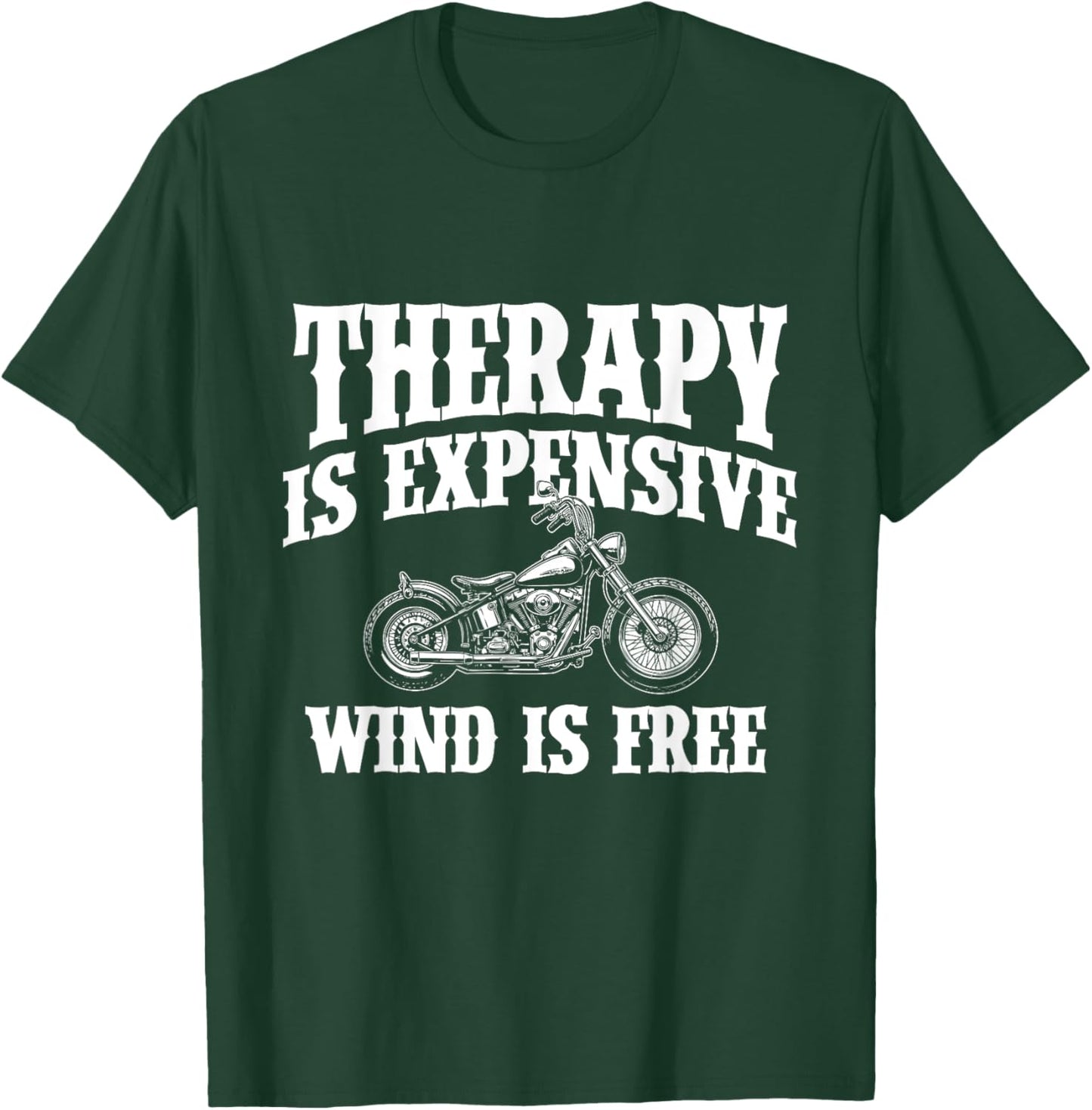 Therapy Is Expensive Wind Is Free - Biker Motorcycle T-Shirt - T-Shirt | Forest