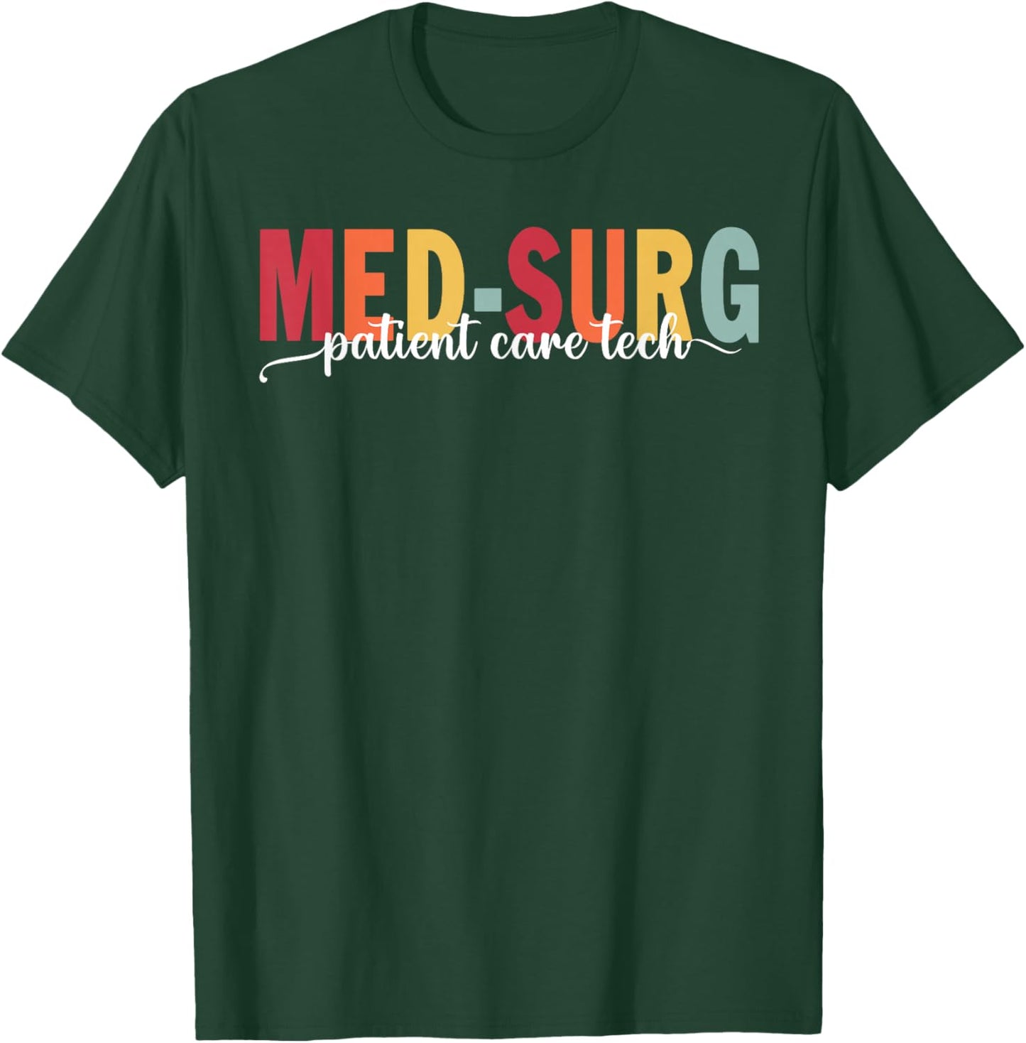 Med-Surg Patient Care Tech Med-Surg Patient Care Tech Hospit T-Shirt - T-Shirt | Forest