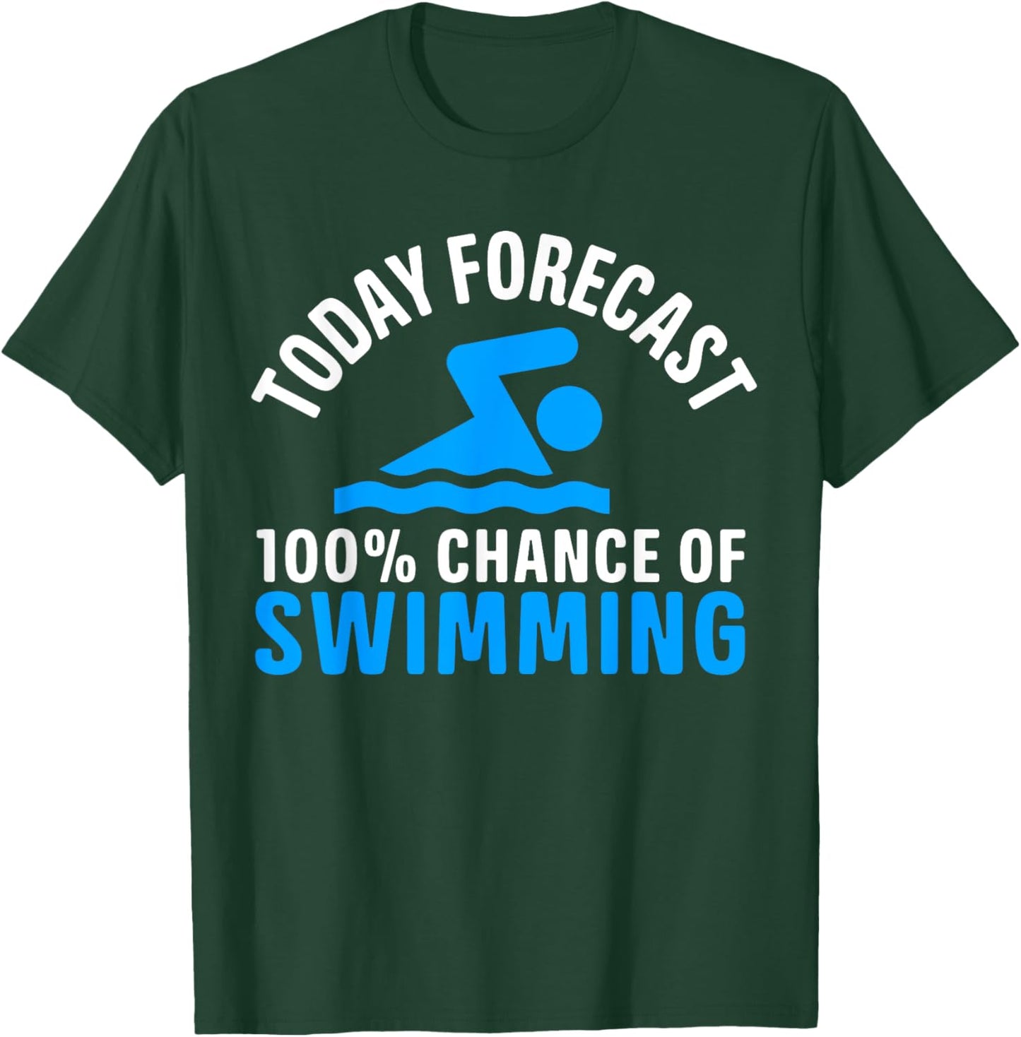 100% Chance Of Swimming Funny Swimmer Swimming T-Shirt - T-Shirt | Forest