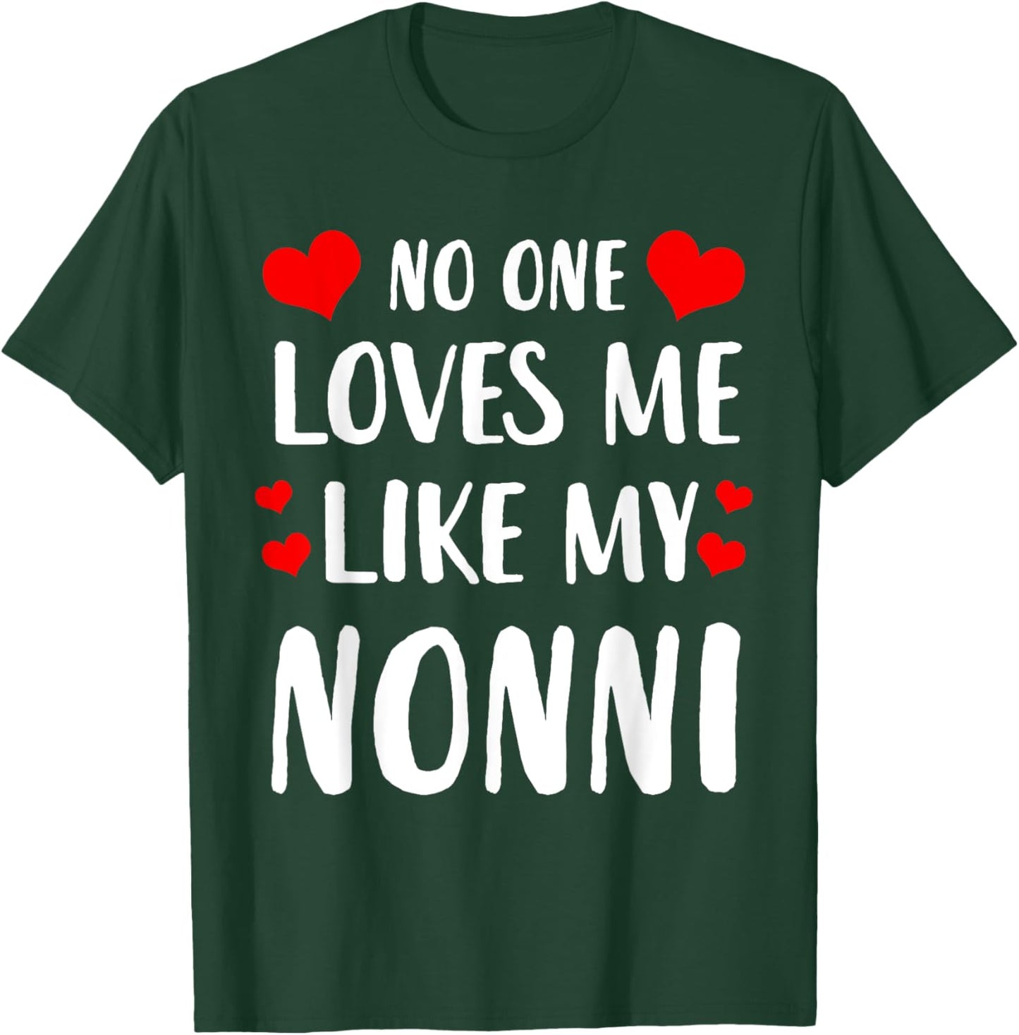 No One Loves Me Like My Nonni T-Shirt - T-Shirt | Forest