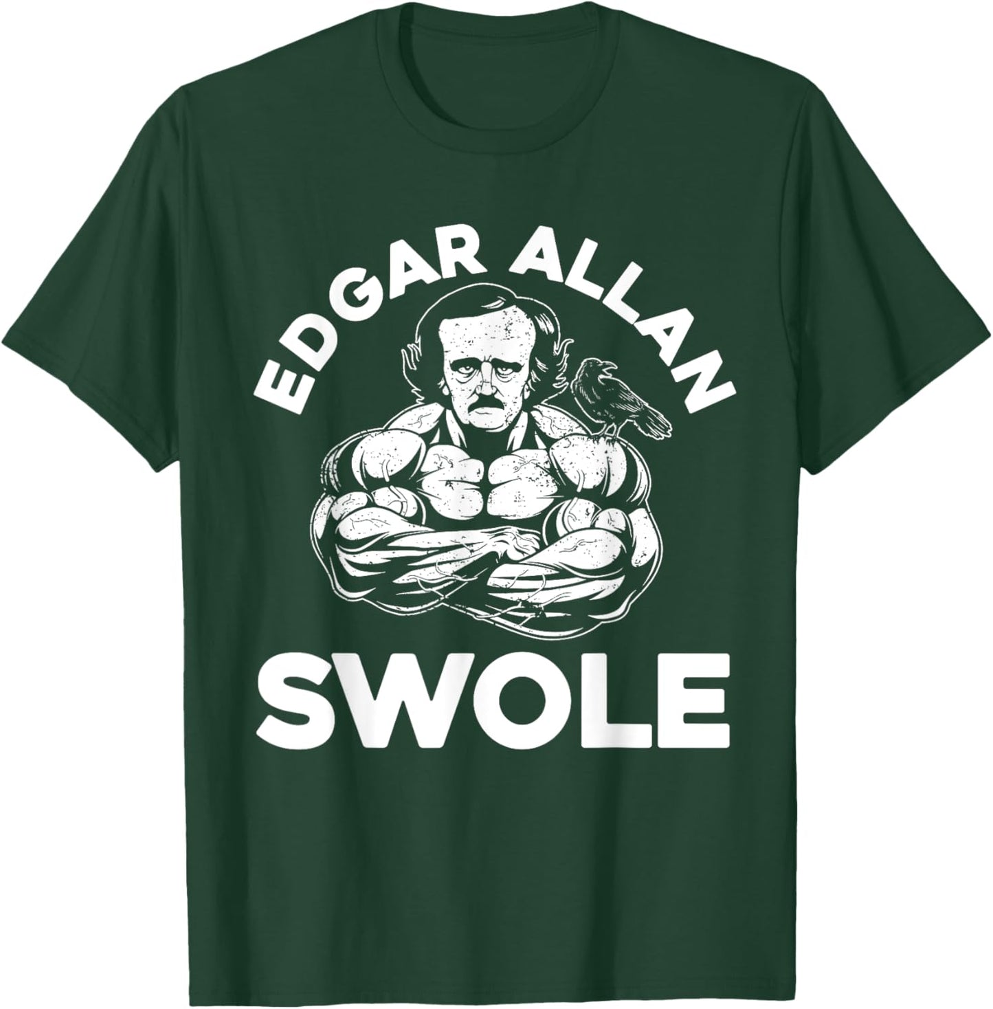 Edgar Allan Poe Swole Funny Weightlifting Gym T-Shirt - T-Shirt | Forest