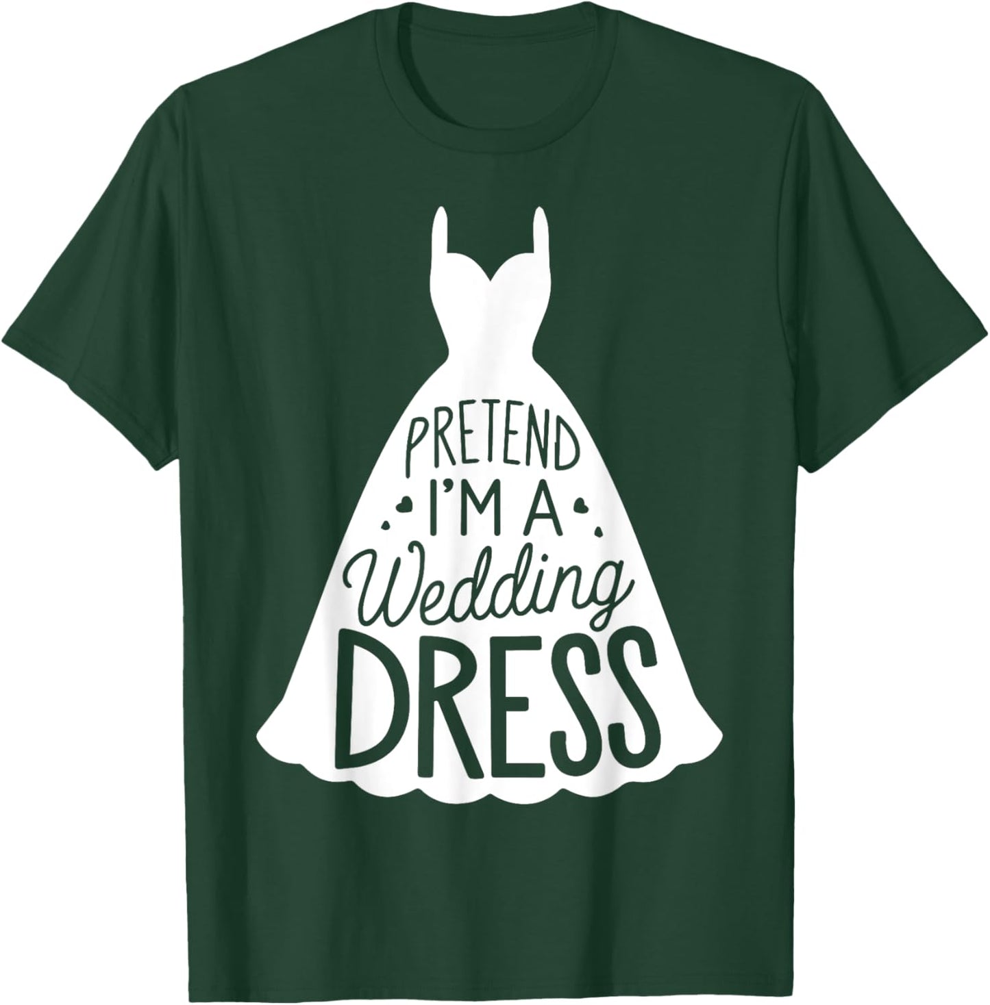 Easy Adult Halloween Costumes Pretend I'm A Wedding Dress T-Shirt - T-Shirt | Forest