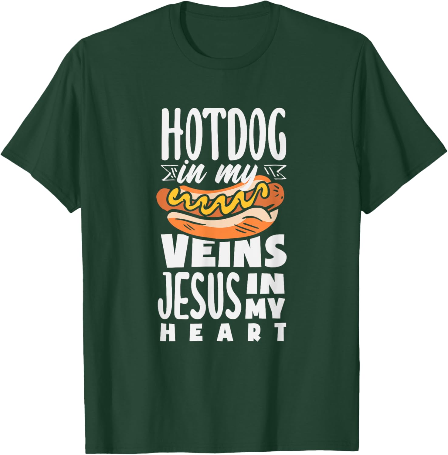 Hot Dog In My Veins Jesus In My Heart T-Shirt - T-Shirt | Forest