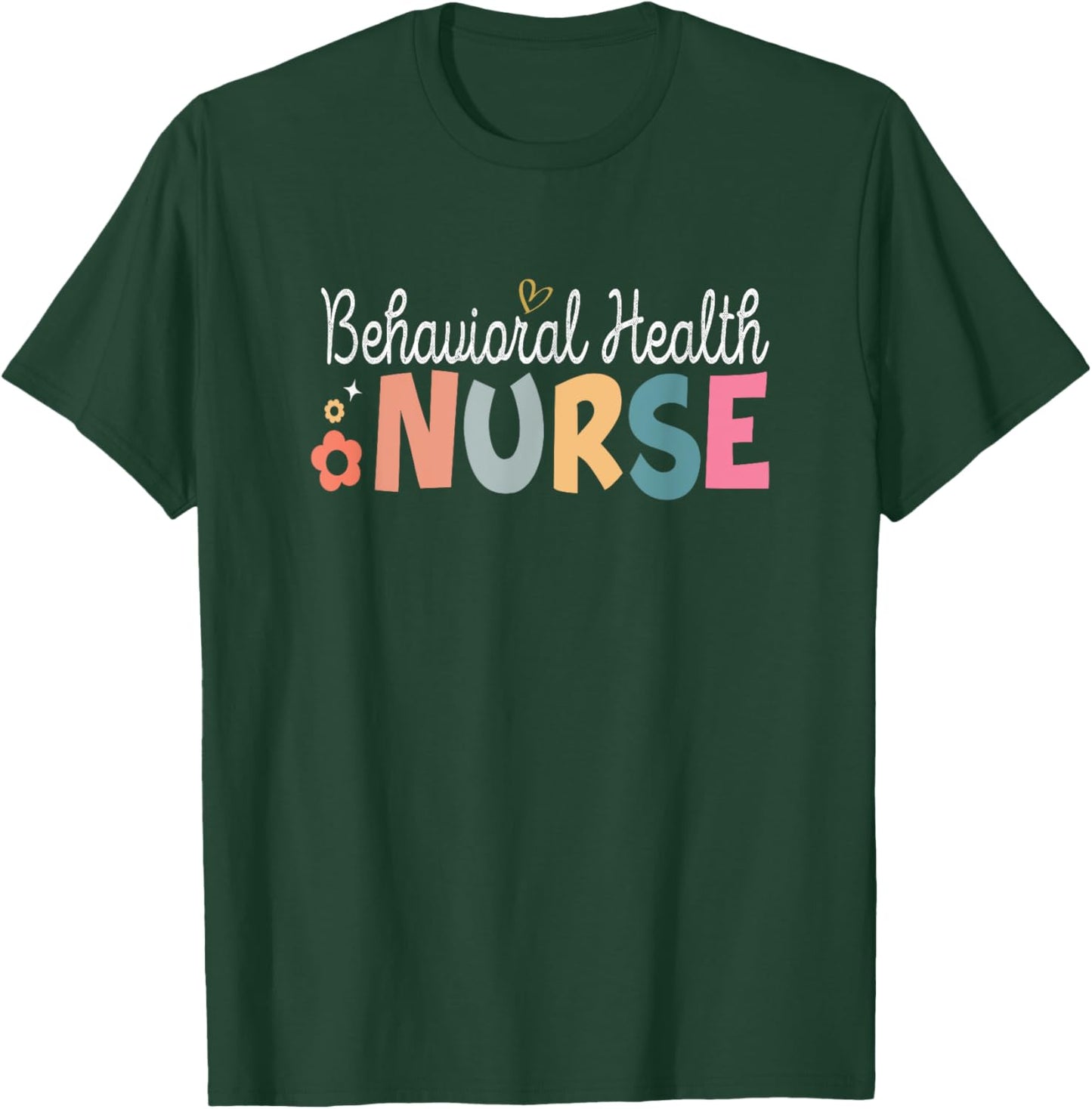 Behavioral Health Nurse Mental Health Psychiatric Nurse T-Shirt - T-Shirt | Forest