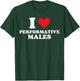 I Heart Performative Males T-Shirt - T-Shirt | Forest