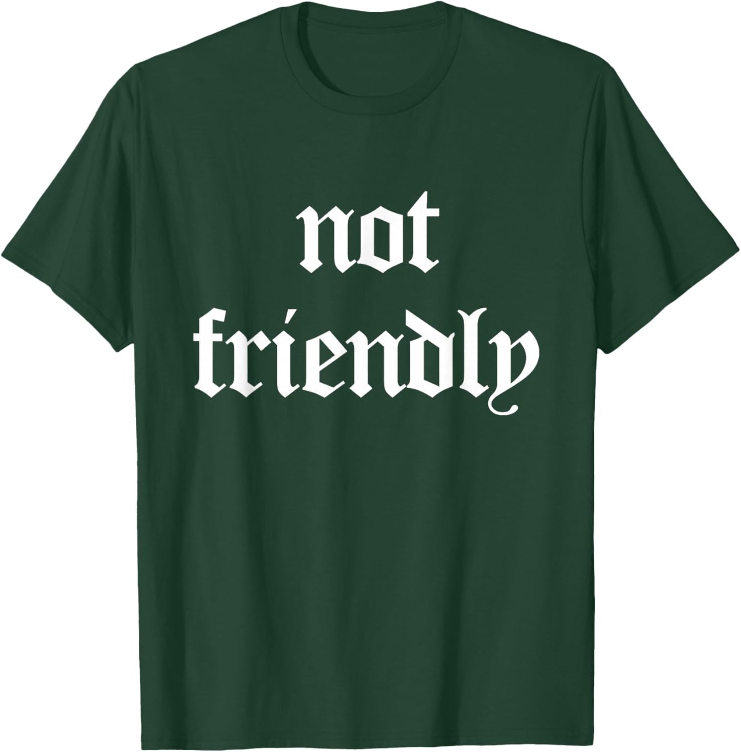 Not Friendly Funny Sarcasm T-Shirt - T-Shirt | Forest