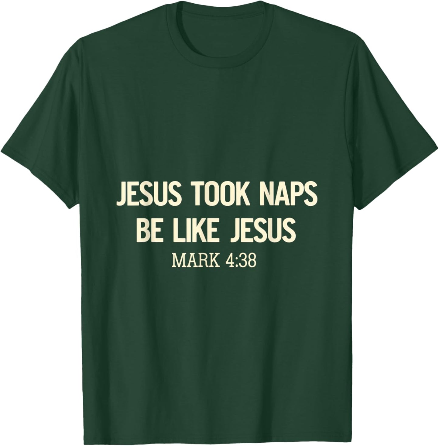 Jesus Took Naps Be Like Jesus Bible Verse Faith Relaxation T-Shirt - T-Shirt | Forest