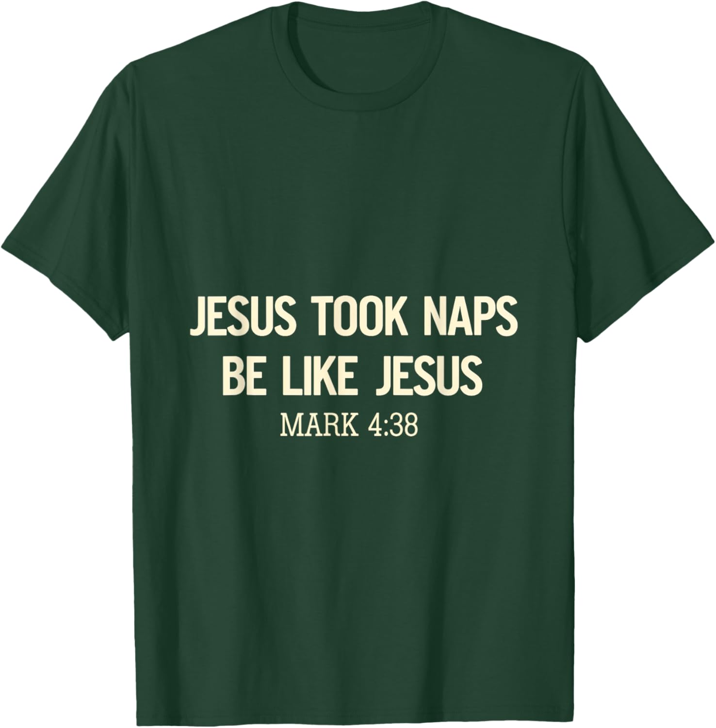 Jesus Took Naps Be Like Jesus Bible Verse Faith Relaxation T-Shirt - T-Shirt | Forest