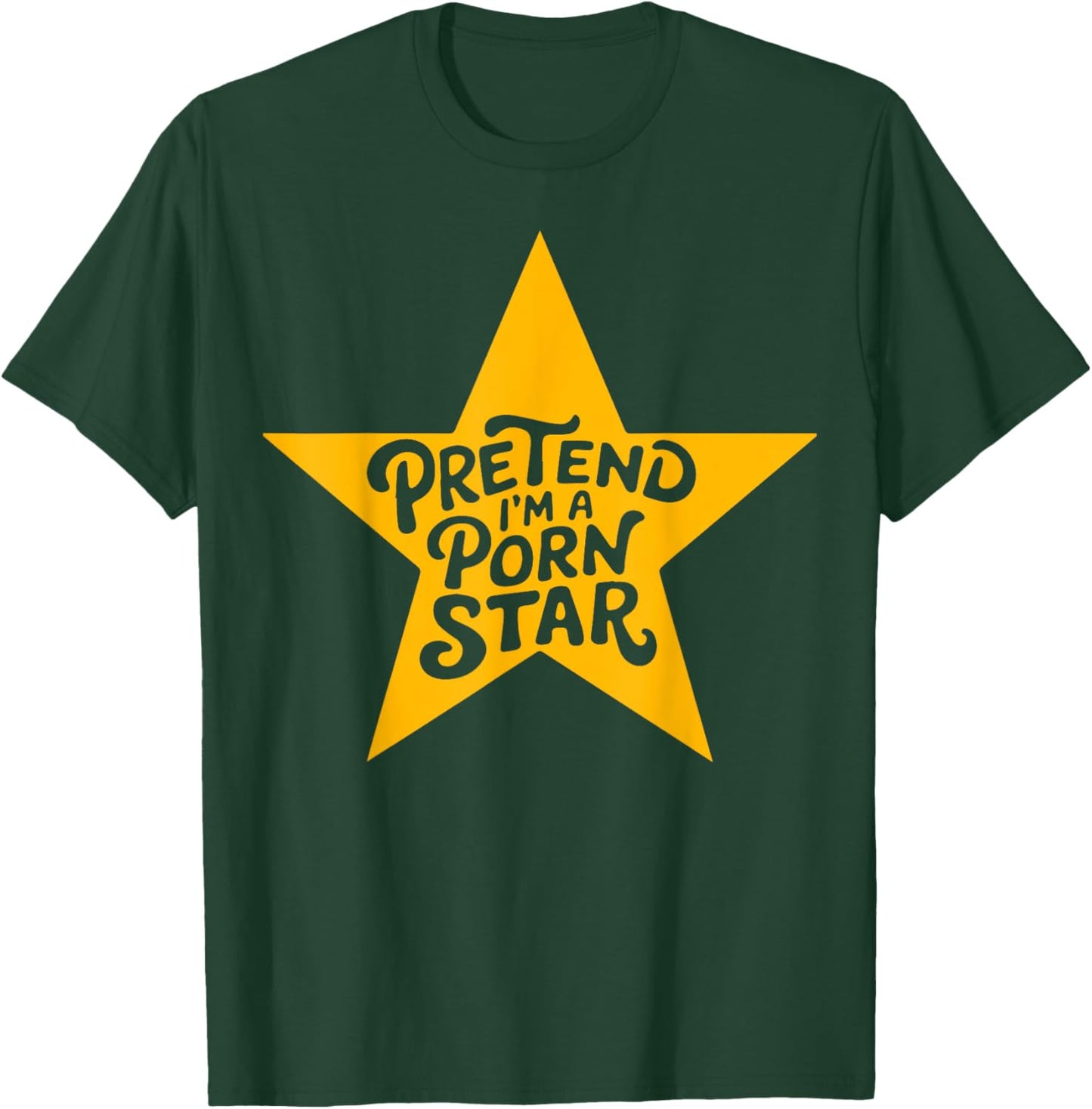 Inappropriate Women Adult Humor Pretend I'm A Porn Star T-Shirt - T-Shirt | Forest