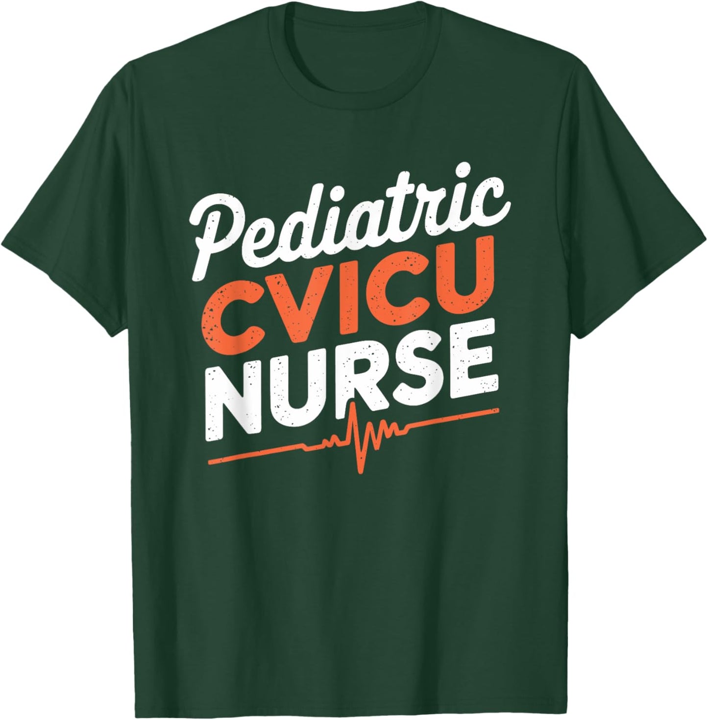 Pediatric Cvicu Nurse, CVICU Nursing Cardiac Nurse T-Shirt - T-Shirt | Forest