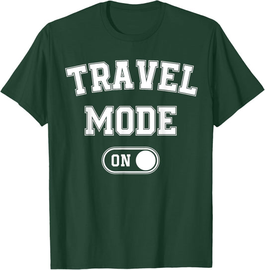 Travel Mode On Funny Traveler Gift Traveling Explorer Trip T-Shirt - T-Shirt | Forest