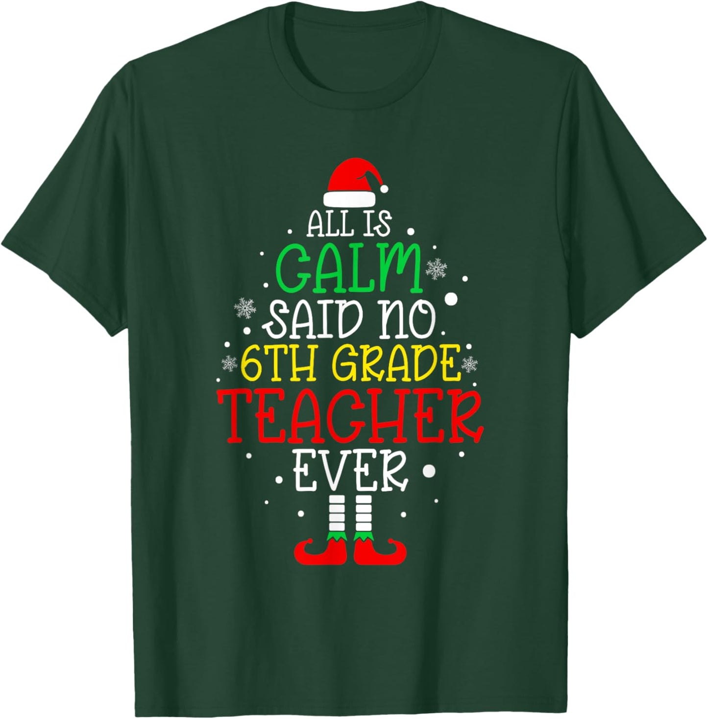 All Is Calm Said No 6th Grade Teacher Ever Christmas Teacher T-Shirt - T-Shirt | Forest