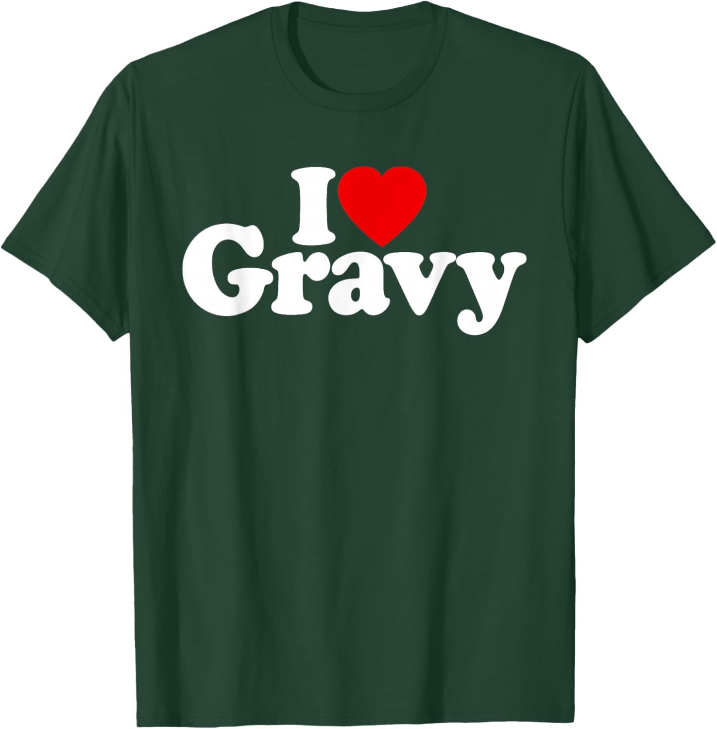 I Love Heart Gravy T-Shirt - T-Shirt | Forest
