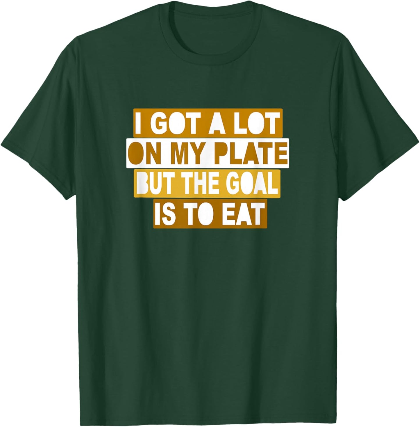Braune Farbe The Goal is to Eat Brown Grafik T-Shirt - T-Shirt | Forest