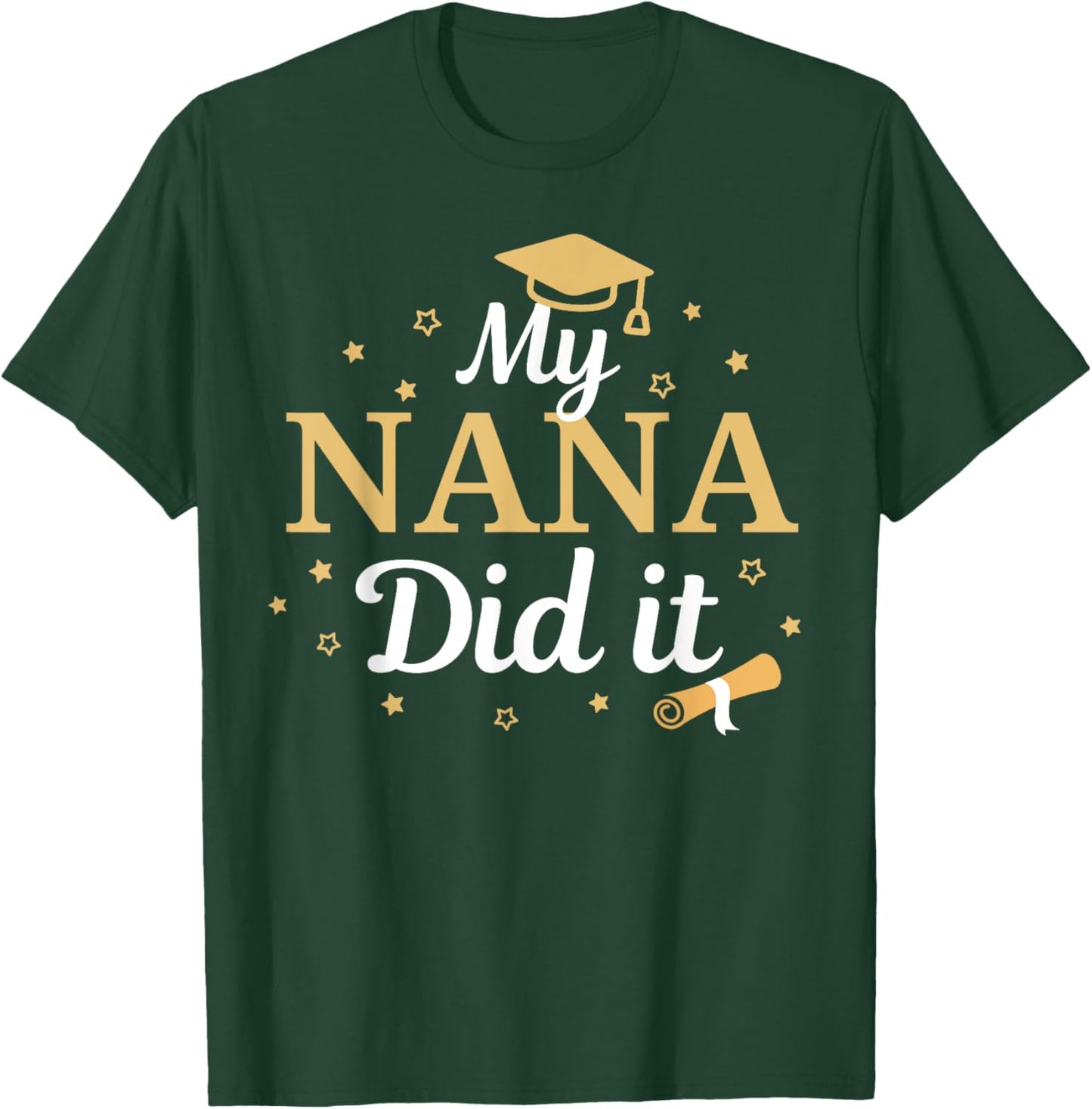 My Nana Did It Proud Class Senior Graduate Graduation T-Shirt - T-Shirt | Forest