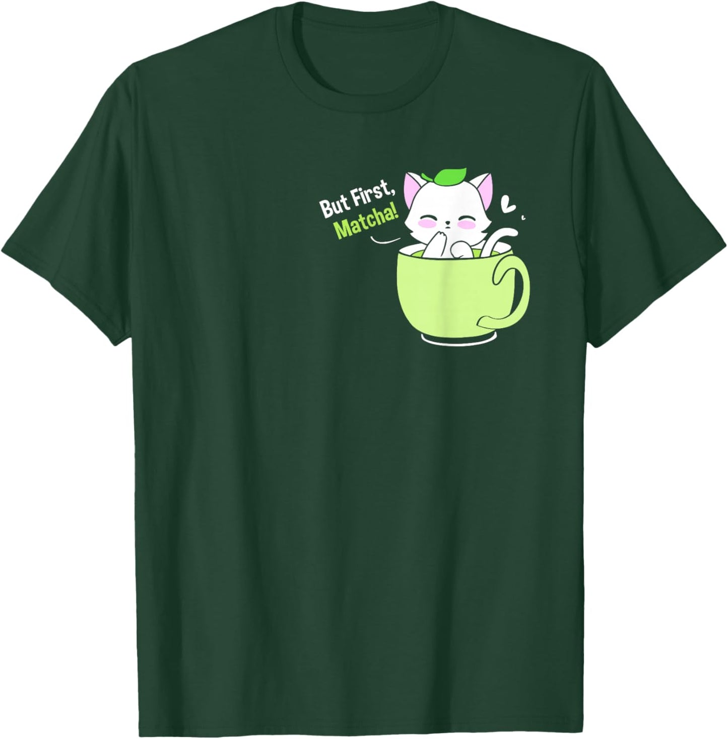 Matcha Tea Love But First Matcha Cute Cat In A Cup T-Shirt - T-Shirt | Forest