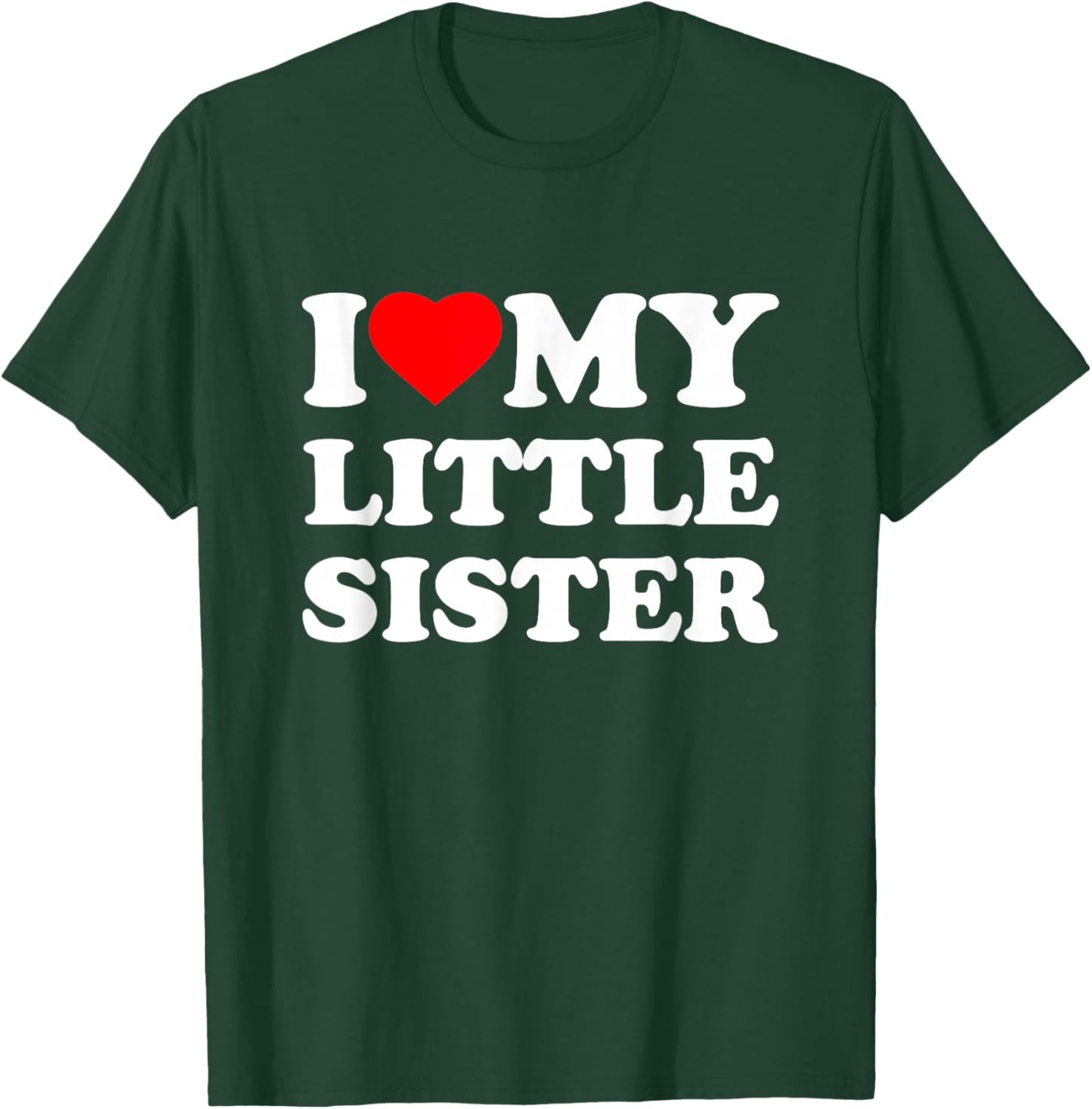 I Love My Little Sister Heart Funny Family T-Shirt - T-Shirt | Forest