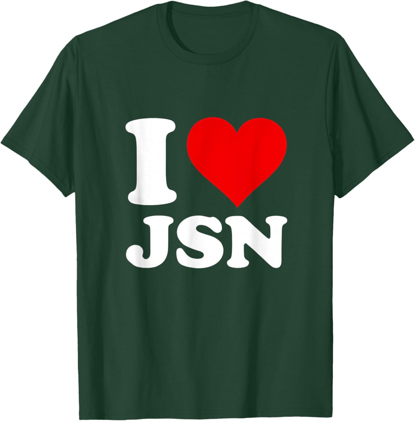 I Love JSN T-Shirt - T-Shirt | Forest