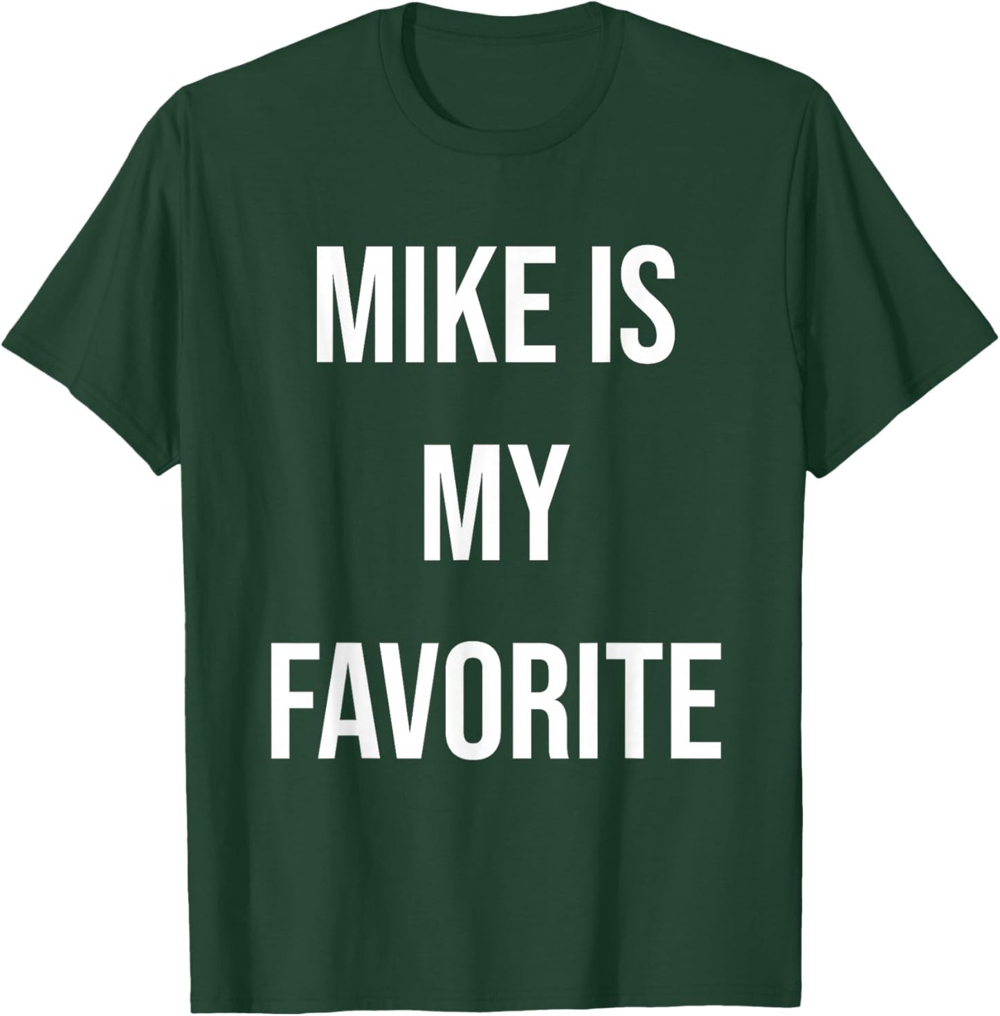 Mike Is My Favorite T-Shirt - T-Shirt | Forest