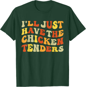 I'll Just Have The Chicken Tenders Funny Food Humor Groovy T-Shirt - T-Shirt | Forest