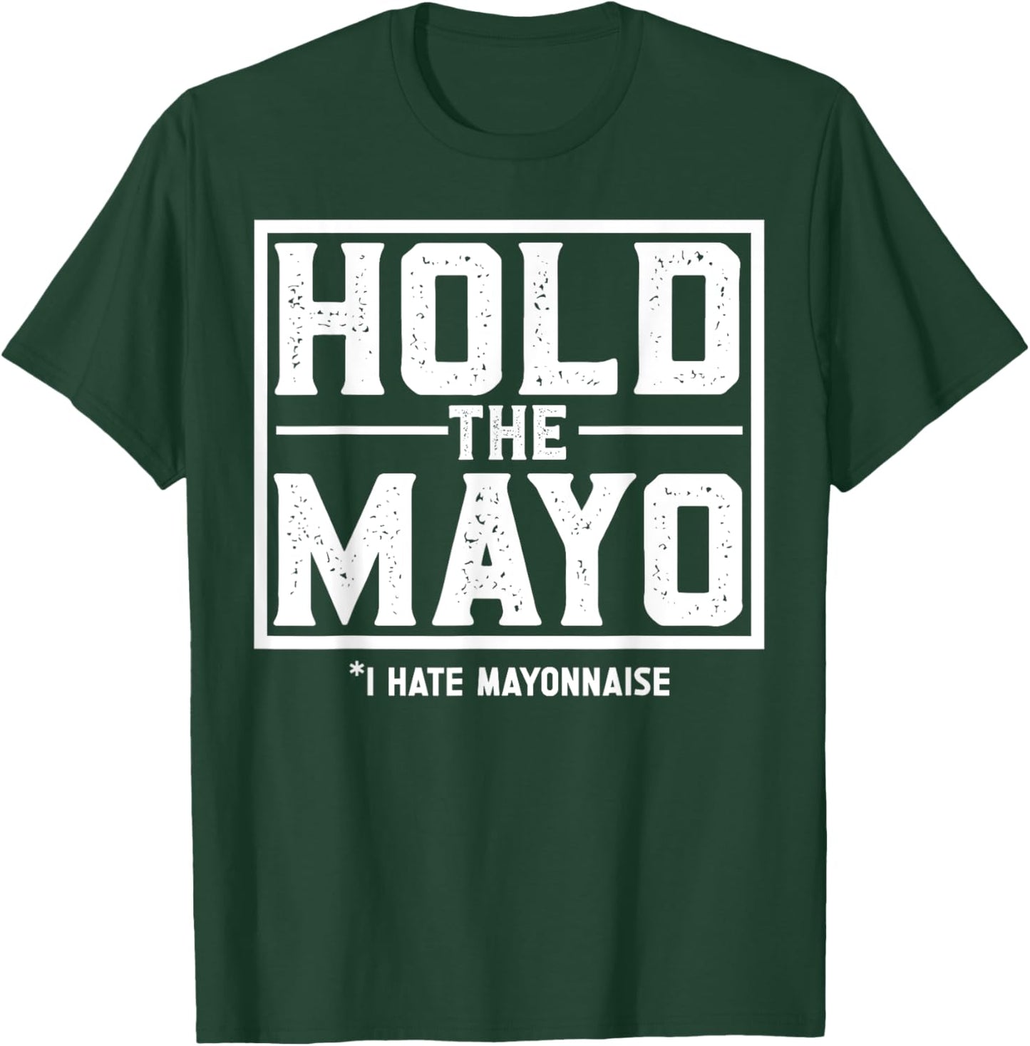 Mayonnaise Mayo Hater T-Shirt - T-Shirt | Forest