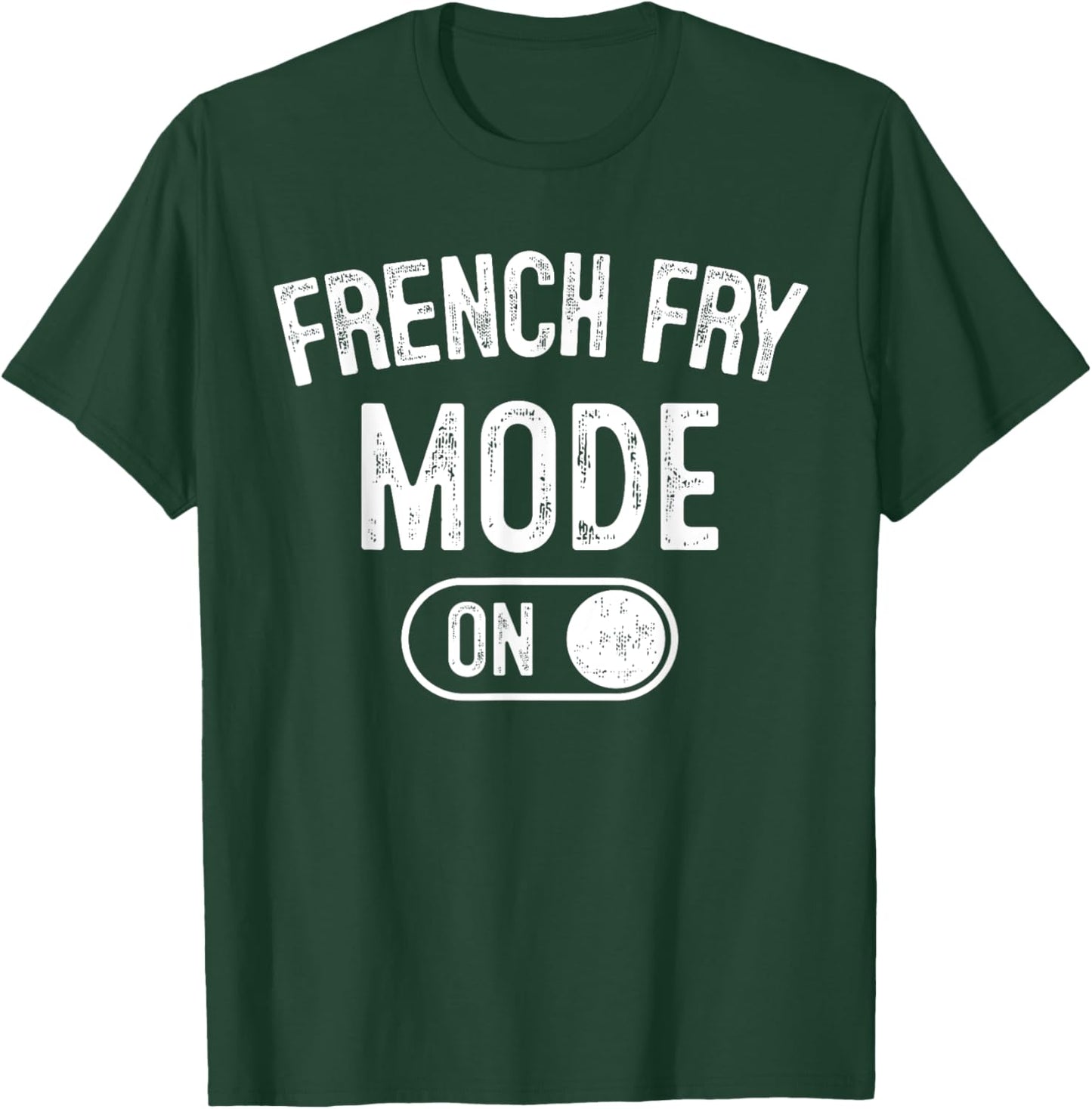 French Fry Mode On Costume Funny Potato Gift Food Worker T-Shirt - T-Shirt | Forest