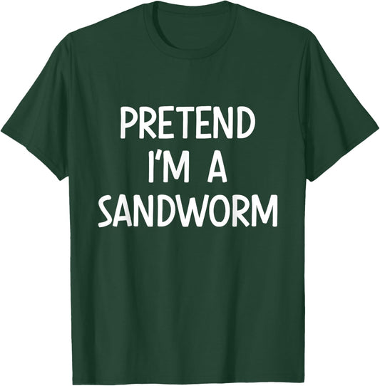 Pretend Im a Sandworm Costume Halloween T-Shirt - T-Shirt | Forest
