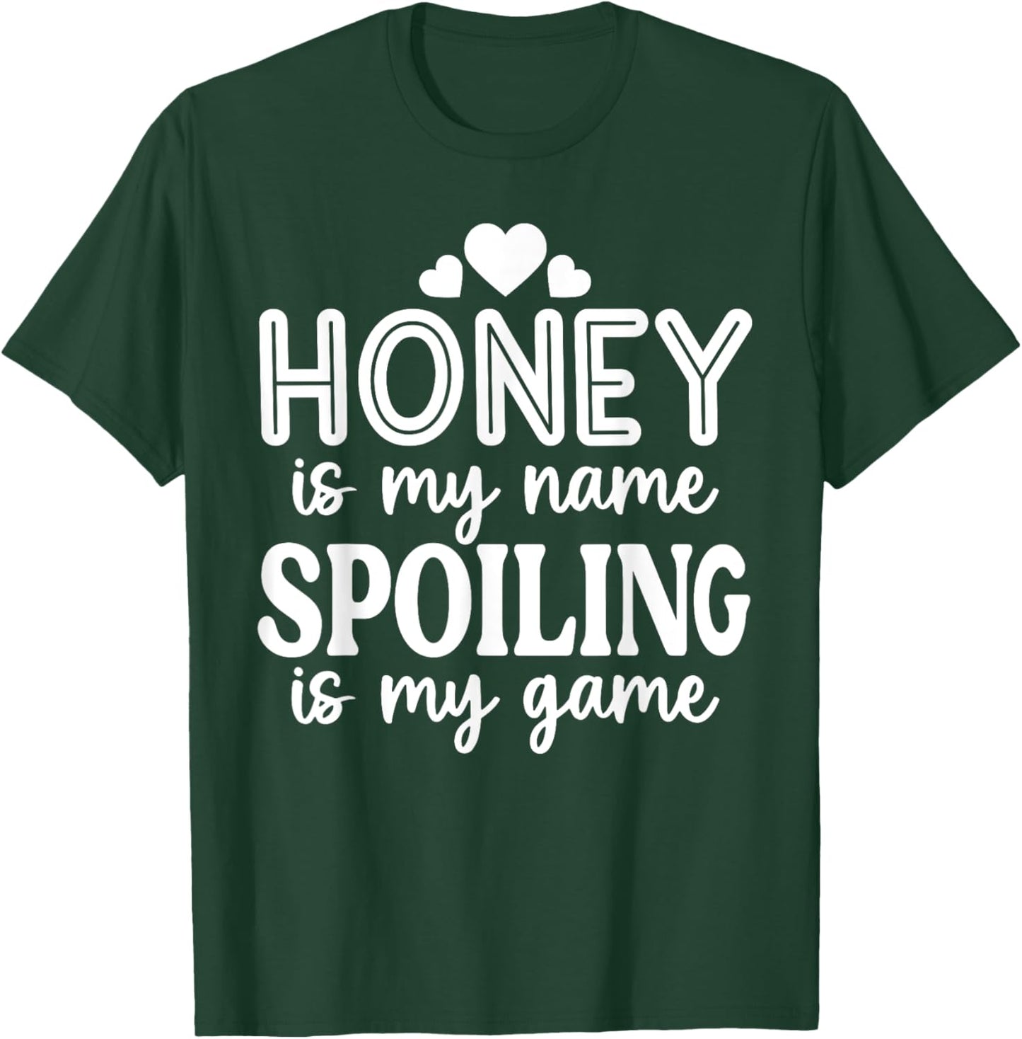 Honey Is My Name Spoiling Is My Game Funny Mother's Day T-Shirt - T-Shirt | Forest