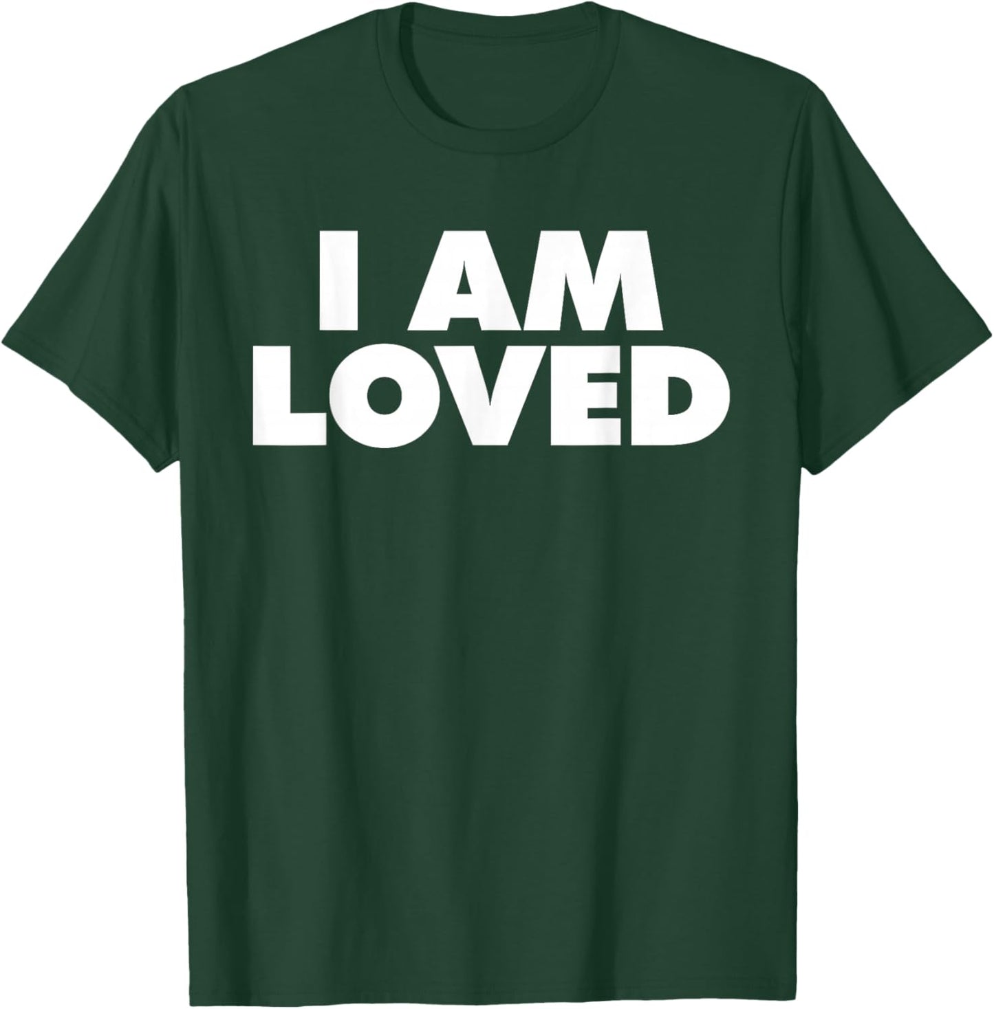 I AM Loved T-Shirt - T-Shirt | Forest