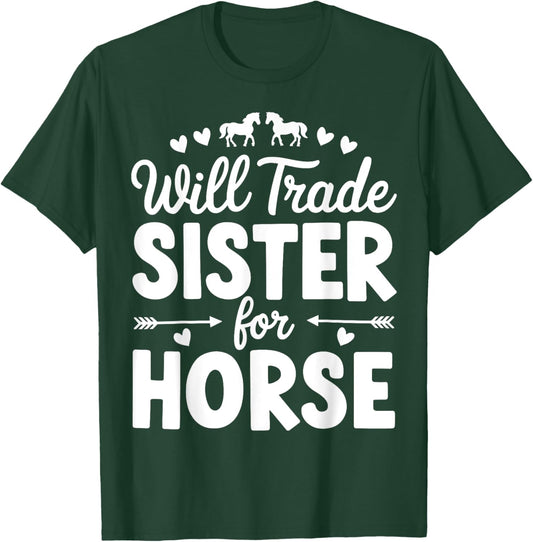 Will Trade Sister For Horse Funny Sister Brother Horse T-Shirt - T-Shirt | Forest