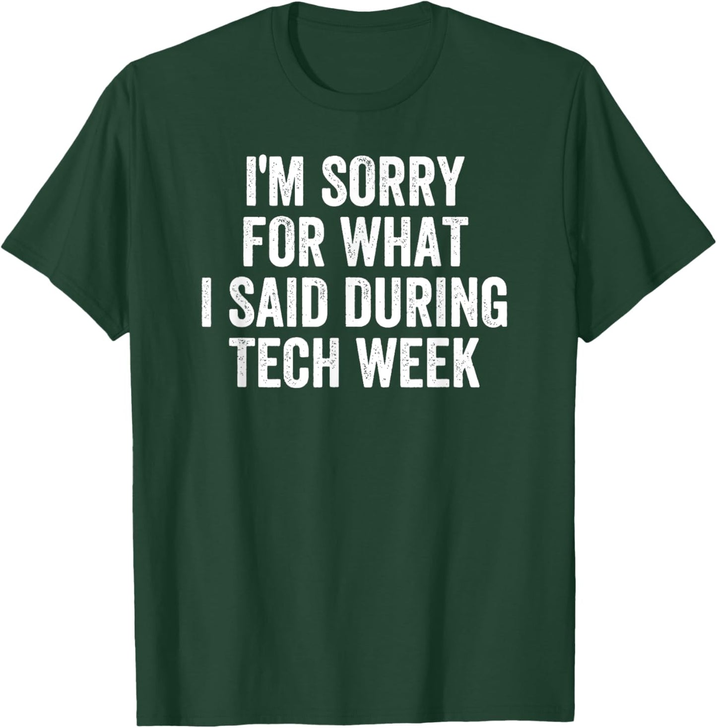 I'm Sorry For What I Said During Tech Week Retro Vintage T-Shirt - T-Shirt | Forest