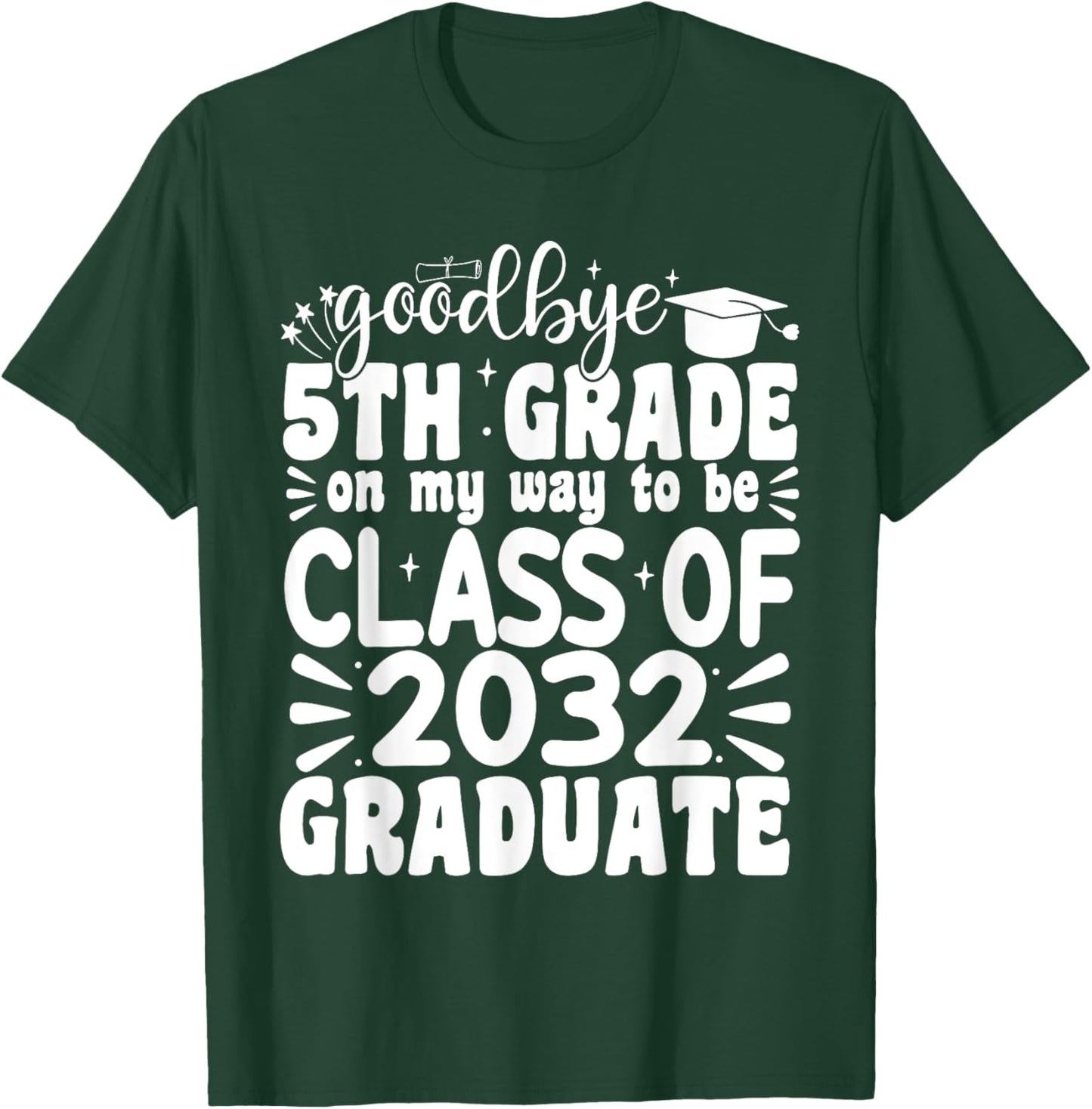 Goodbye 5th Grade Class Of 2032 Graduate 5th Grade T-Shirt - T-Shirt | Forest