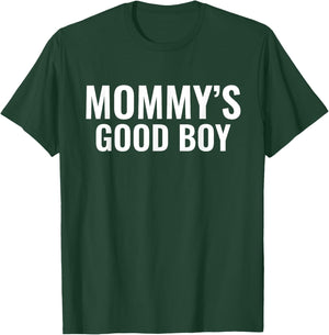 Mom's Good Boy T-Shirt - T-Shirt | Forest