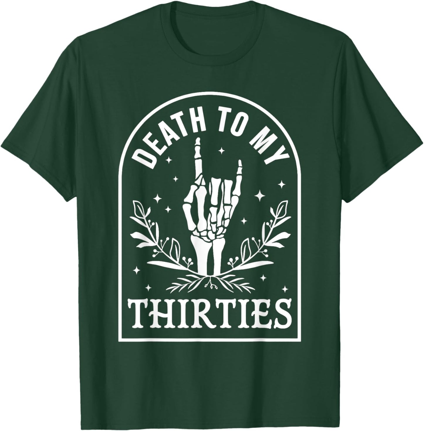 Death To My Thirties 40th Birthday Skeleton Gothic Halloween T-Shirt - T-Shirt | Forest