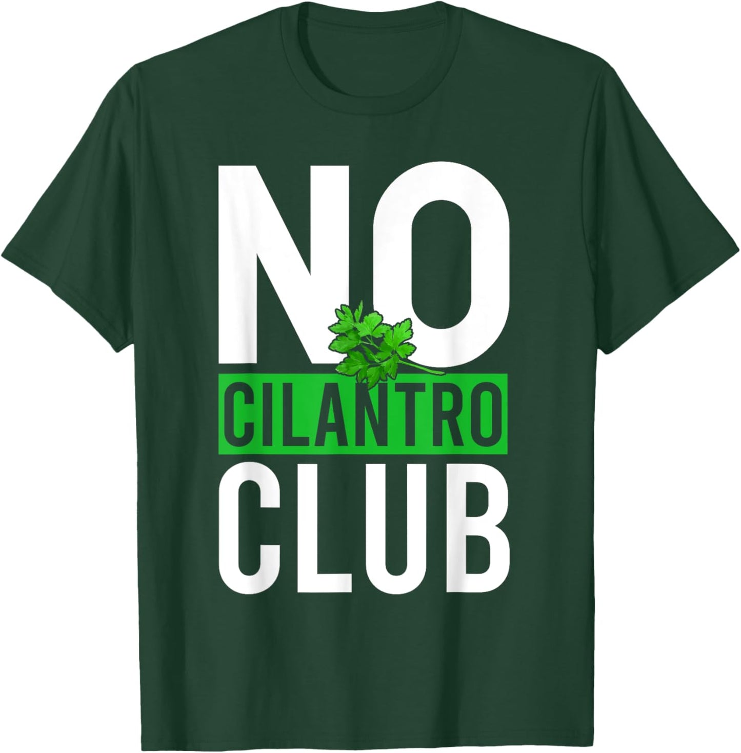 No Cilantro - Cilantro Hater - I Hate Cilantro T-Shirt - T-Shirt | Forest