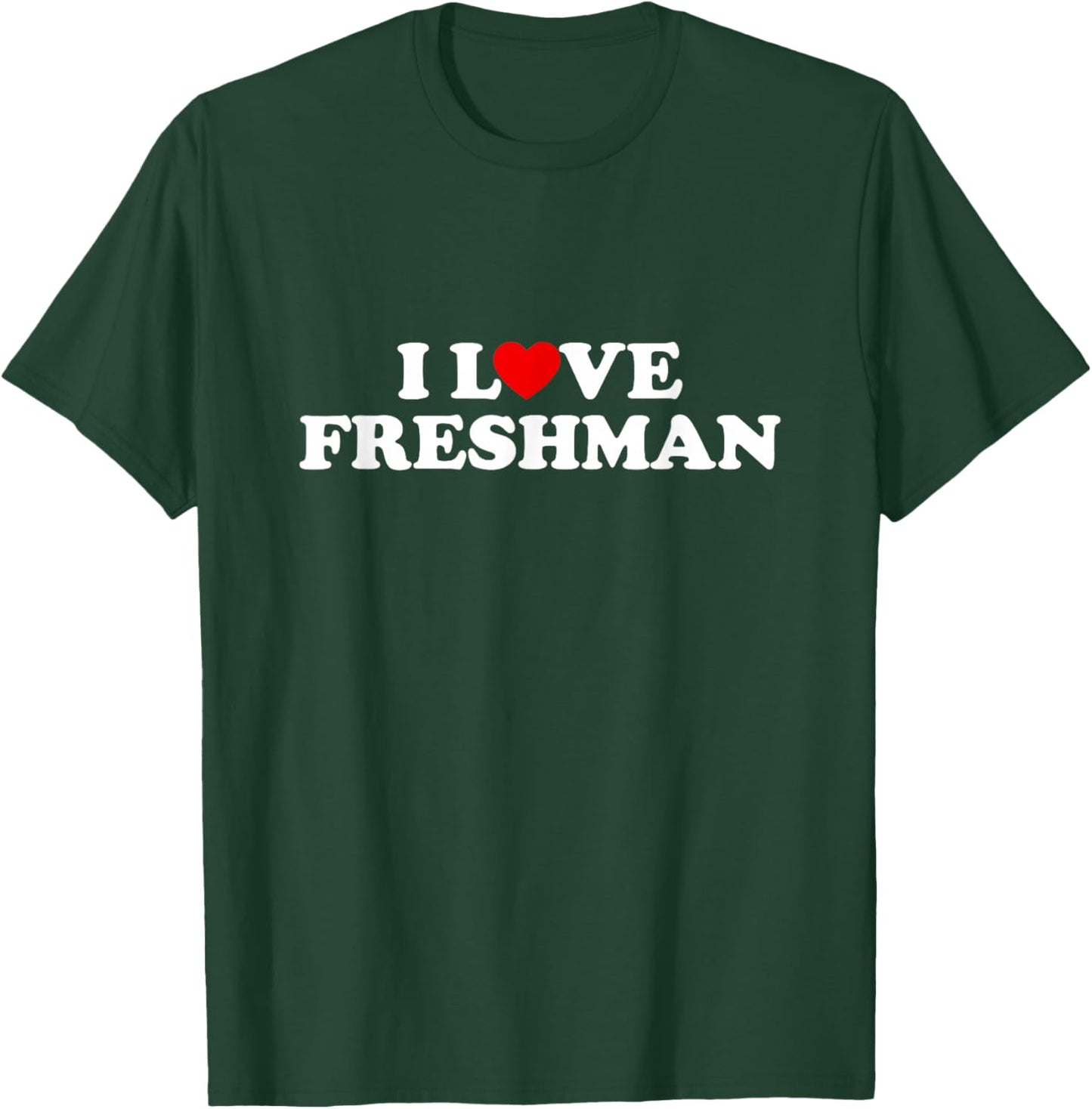 I Heart Freshman Funny Red Heart First Year Student Frosh T-Shirt - T-Shirt | Forest