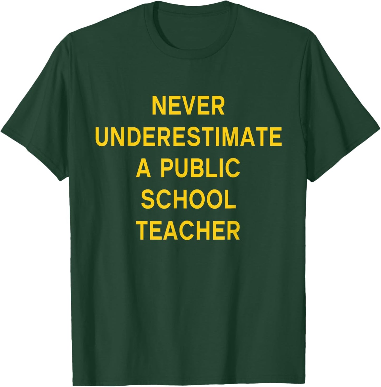 Never Underestimate a Public School Teacher Motivational T-Shirt - T-Shirt | Forest