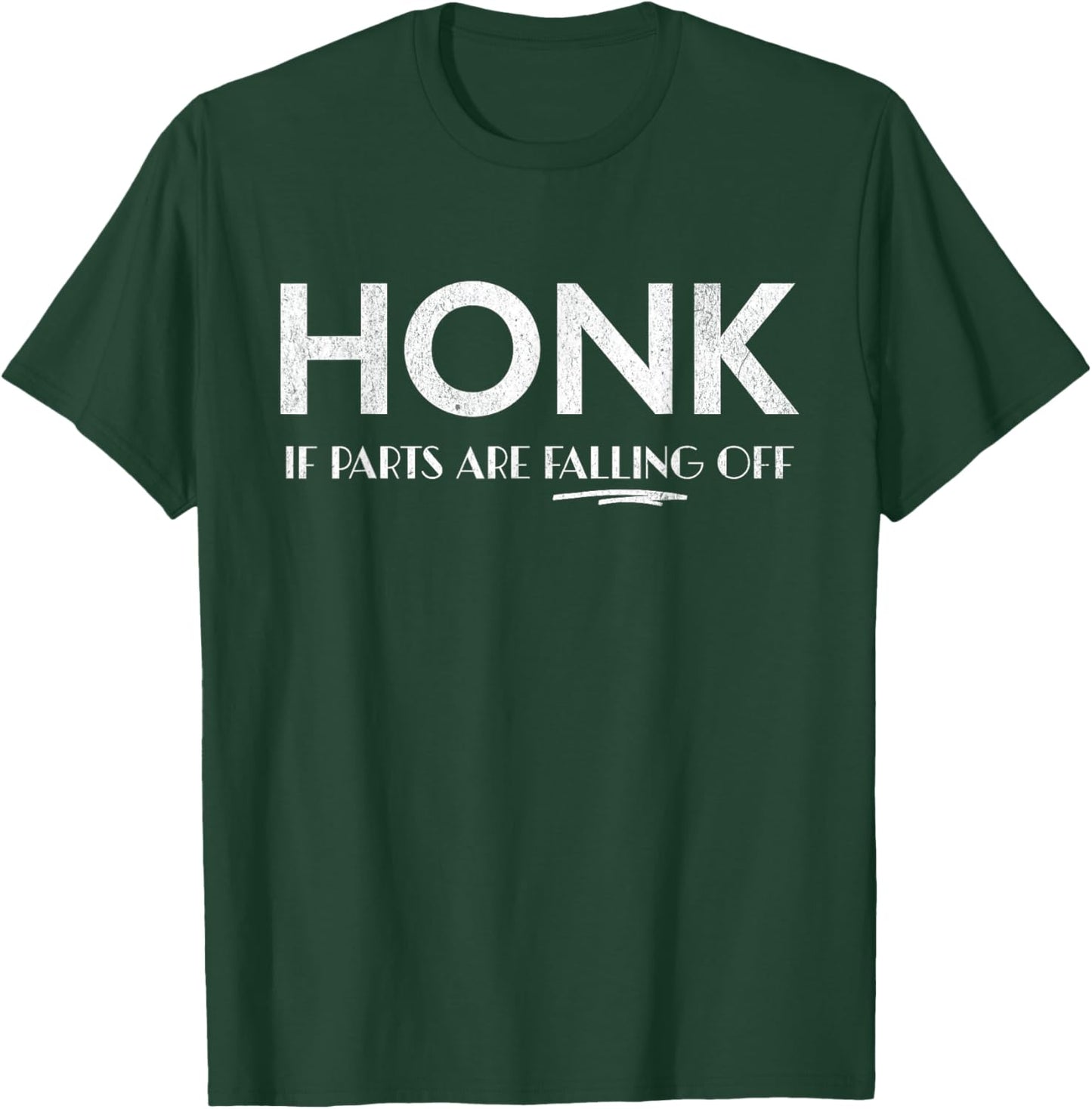 Honk if parts fall off! T-Shirt - T-Shirt | Forest