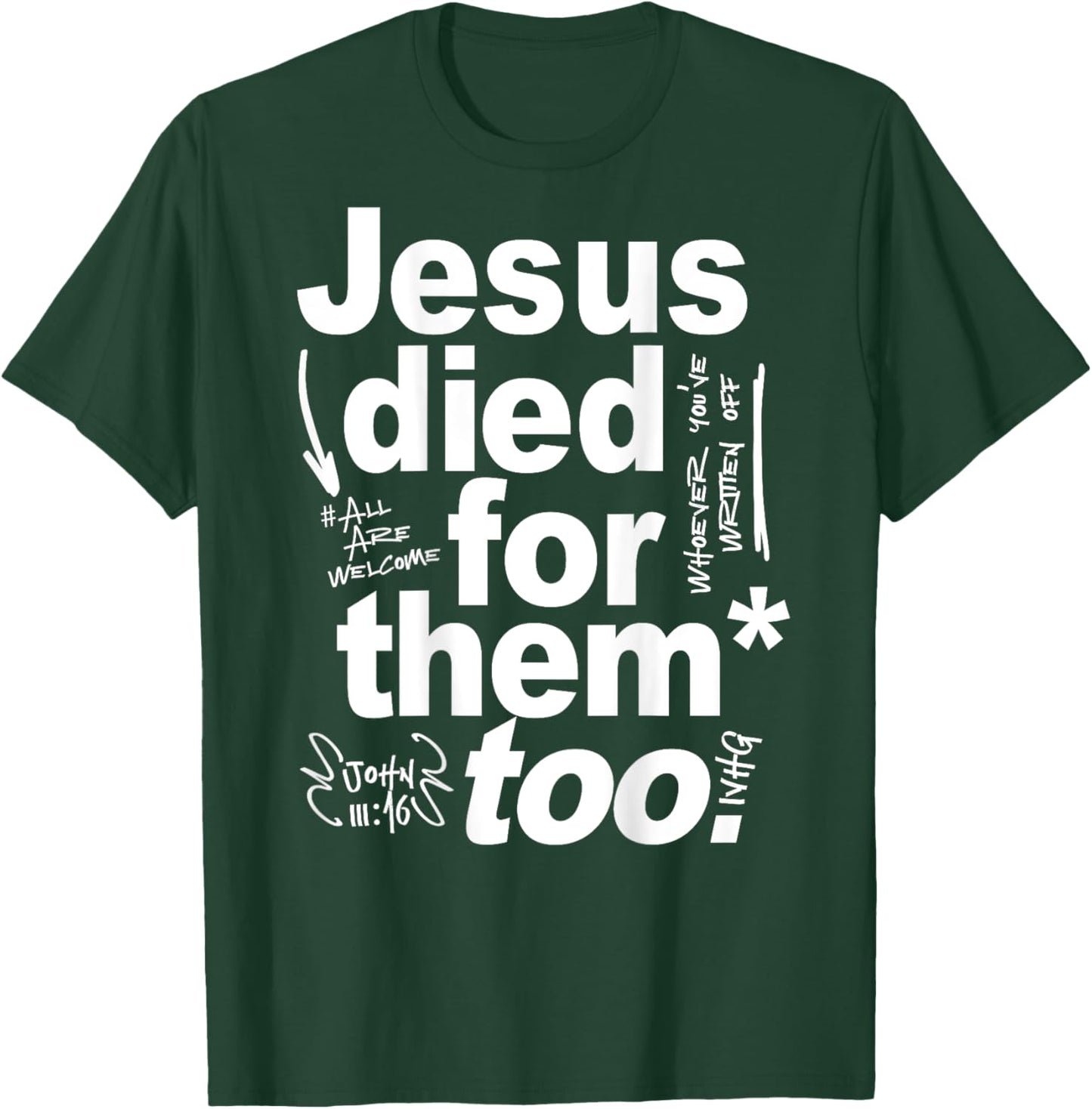 Jesus Died For Them Too - Jesus Lovers Christian Faith Quote T-Shirt - T-Shirt | Forest