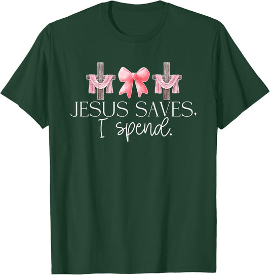 Jesus Saves I Spend, Funny Christian, Religious T-Shirt - T-Shirt | Forest