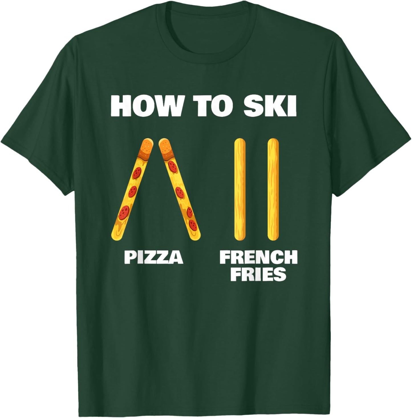 How To Ski Funny Skiing Instructor Pizza French Fries Lovers T-Shirt - T-Shirt | Forest