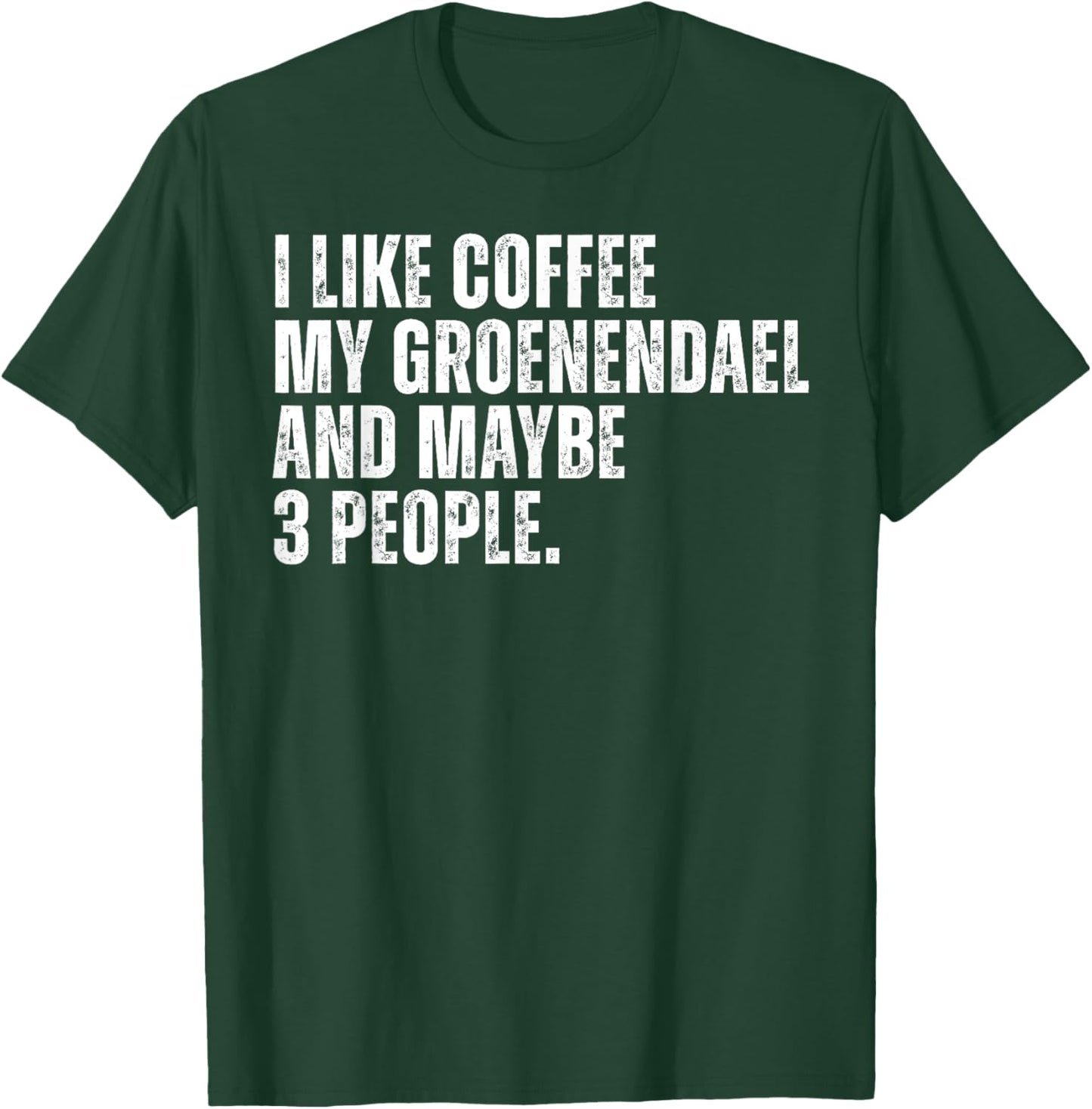 Groenendael Dog Owner Coffee Lover Funny Quote Men Women T-Shirt - T-Shirt | Forest