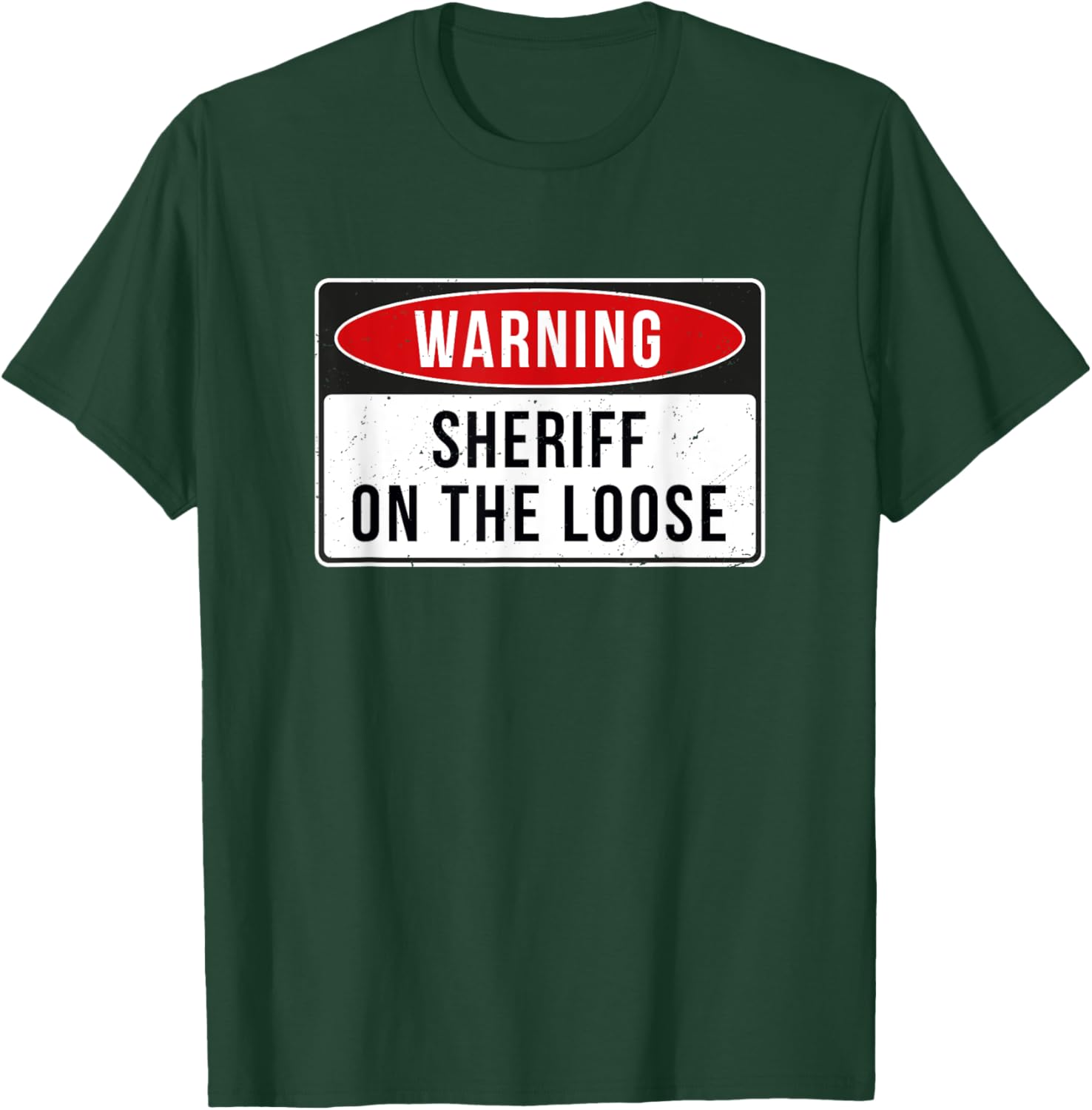 Warning Sign - Sheriff On The Loose Funny Job Quote T-Shirt - T-Shirt | Forest