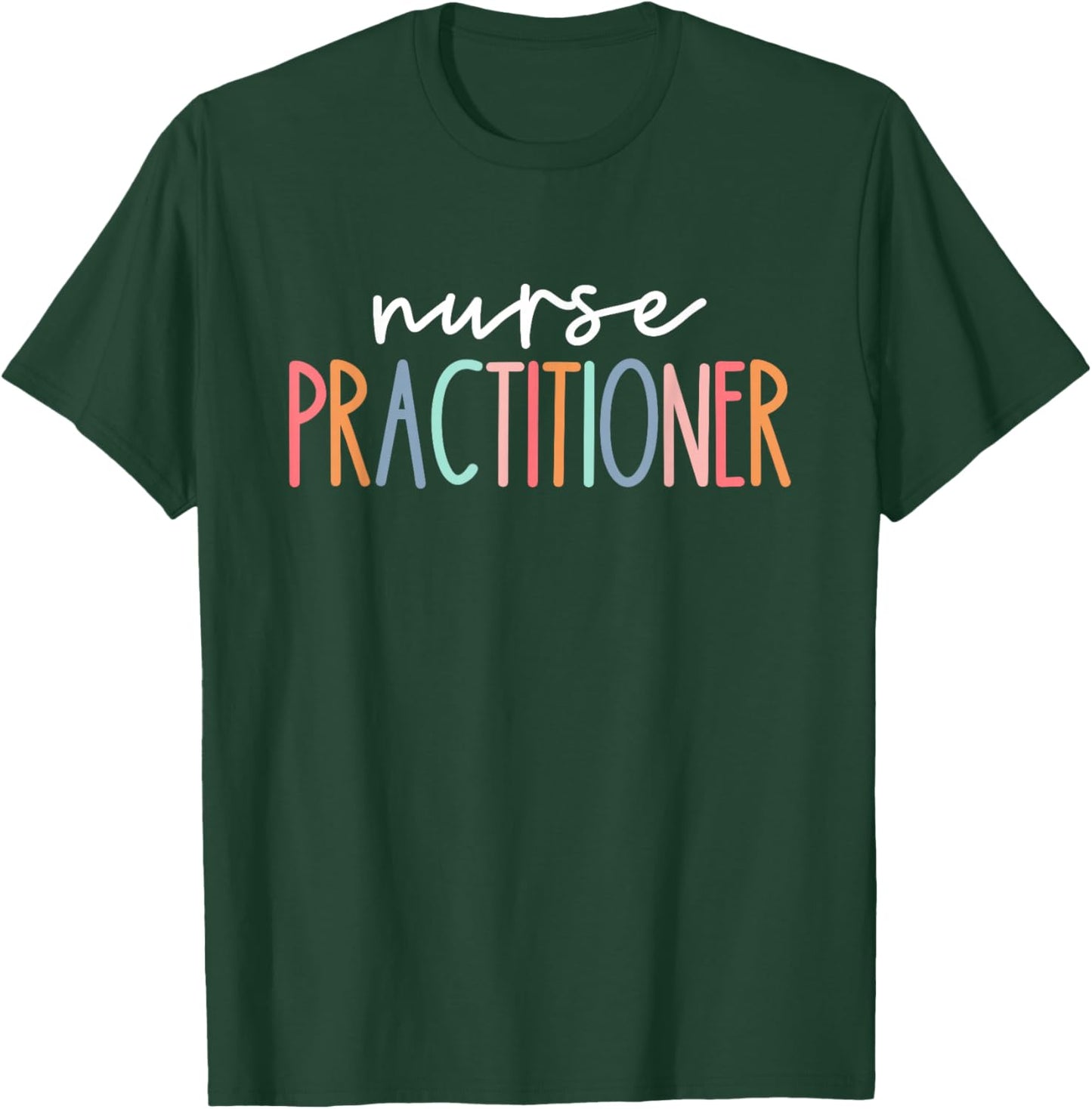 Nurse Practitioner NP Cute Nurses Graduation Week T-Shirt - T-Shirt | Forest