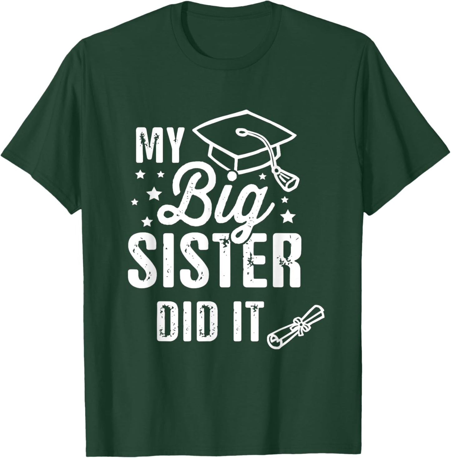 My Big Sister Did It Graduation Graduated Funny Graduation T-Shirt - T-Shirt | Forest