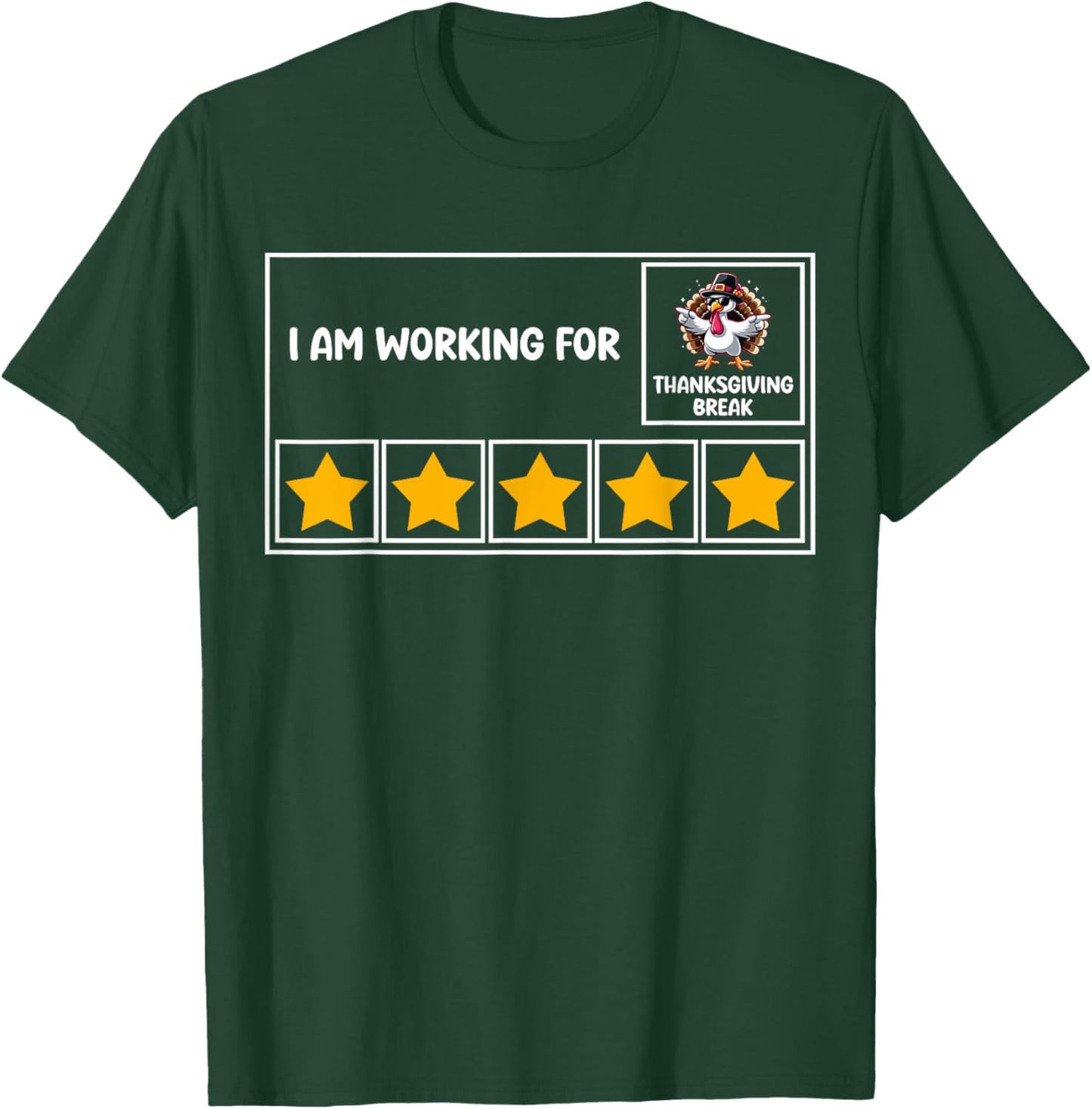 Funny I Am Working For Thanksgiving Break 5 Stars Turkey T-Shirt - T-Shirt | Forest