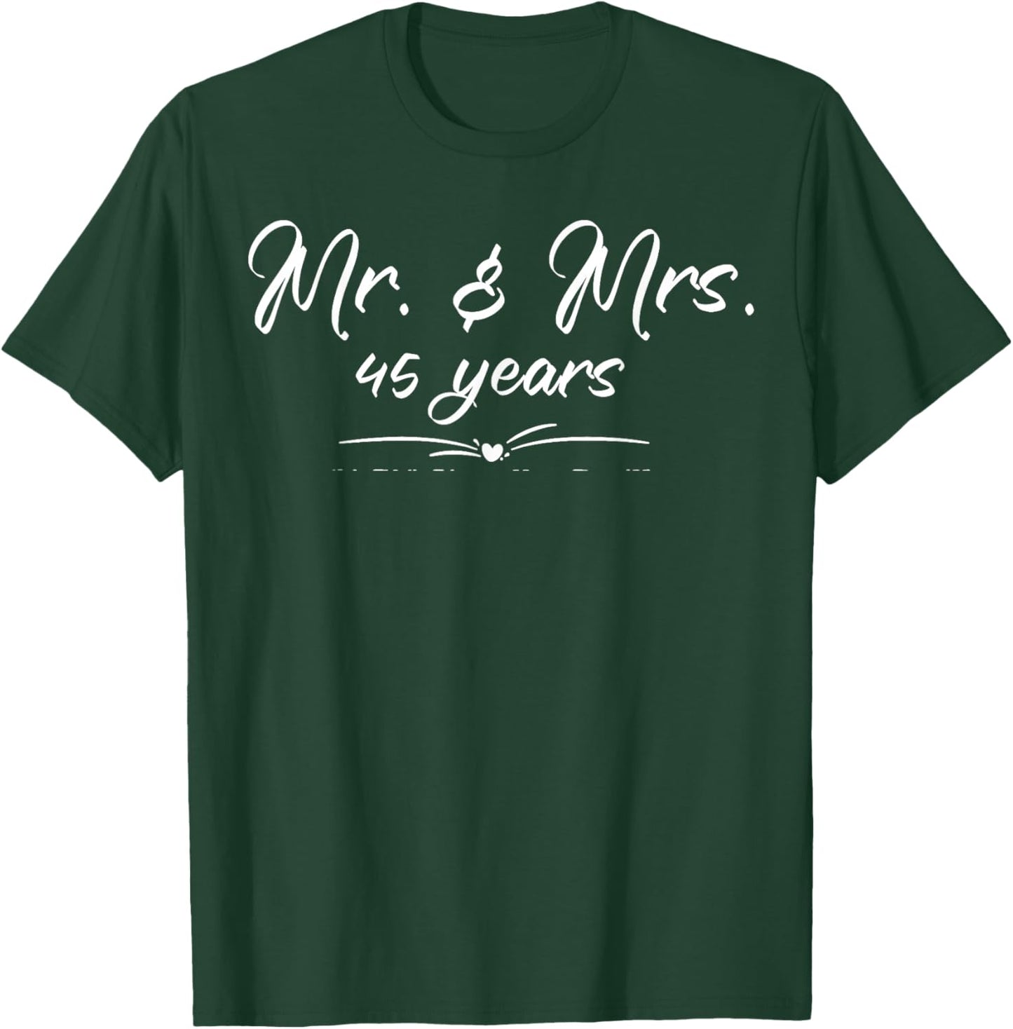 Mr. and Mrs. For 45 Years 45th Anniversary Wife and Husband T-Shirt - T-Shirt | Forest