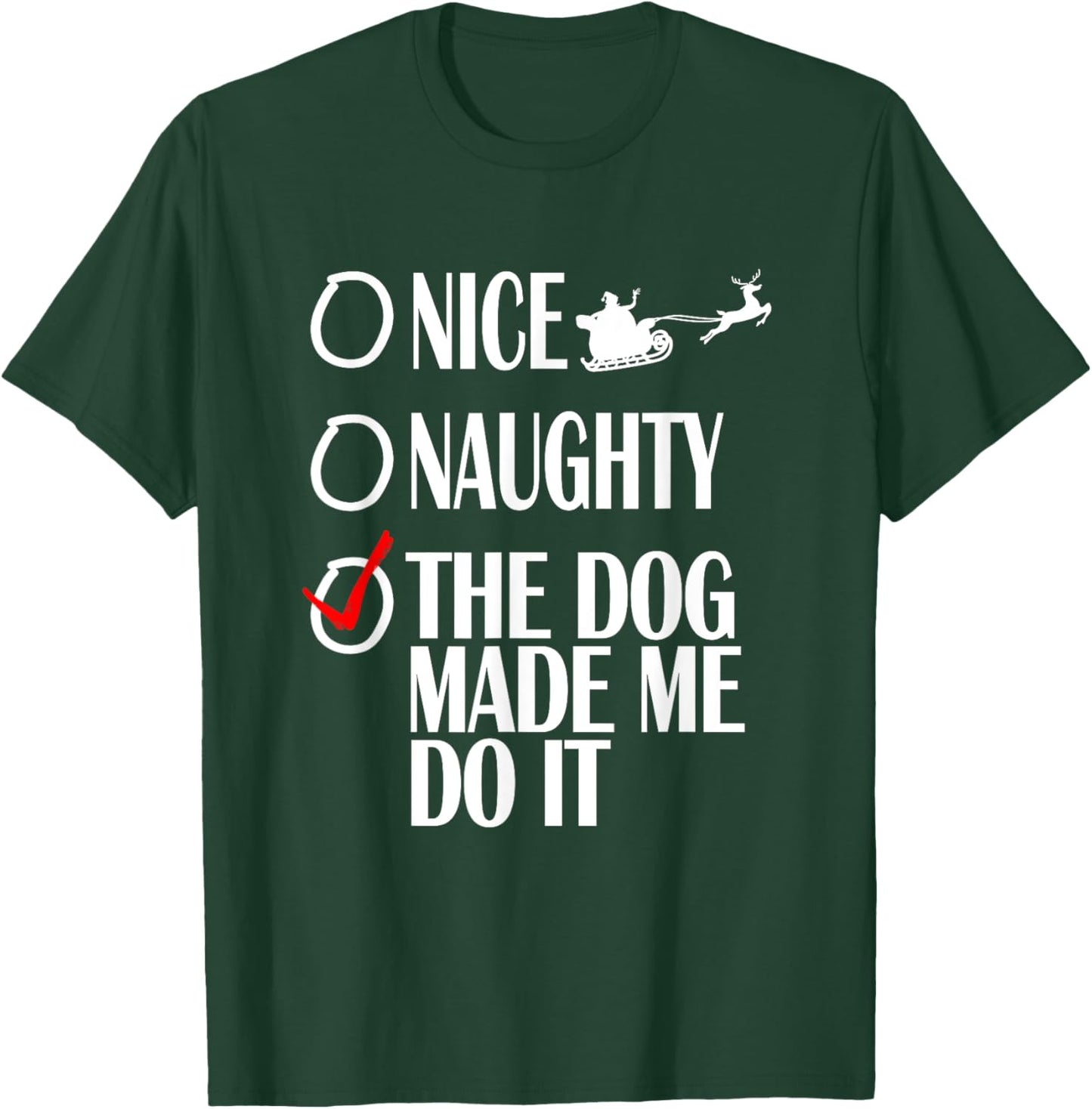 Nice Naughty Christmas Shirt My Dog Made Me Do It Funny Women Kids T-Shirt - T-Shirt | Forest